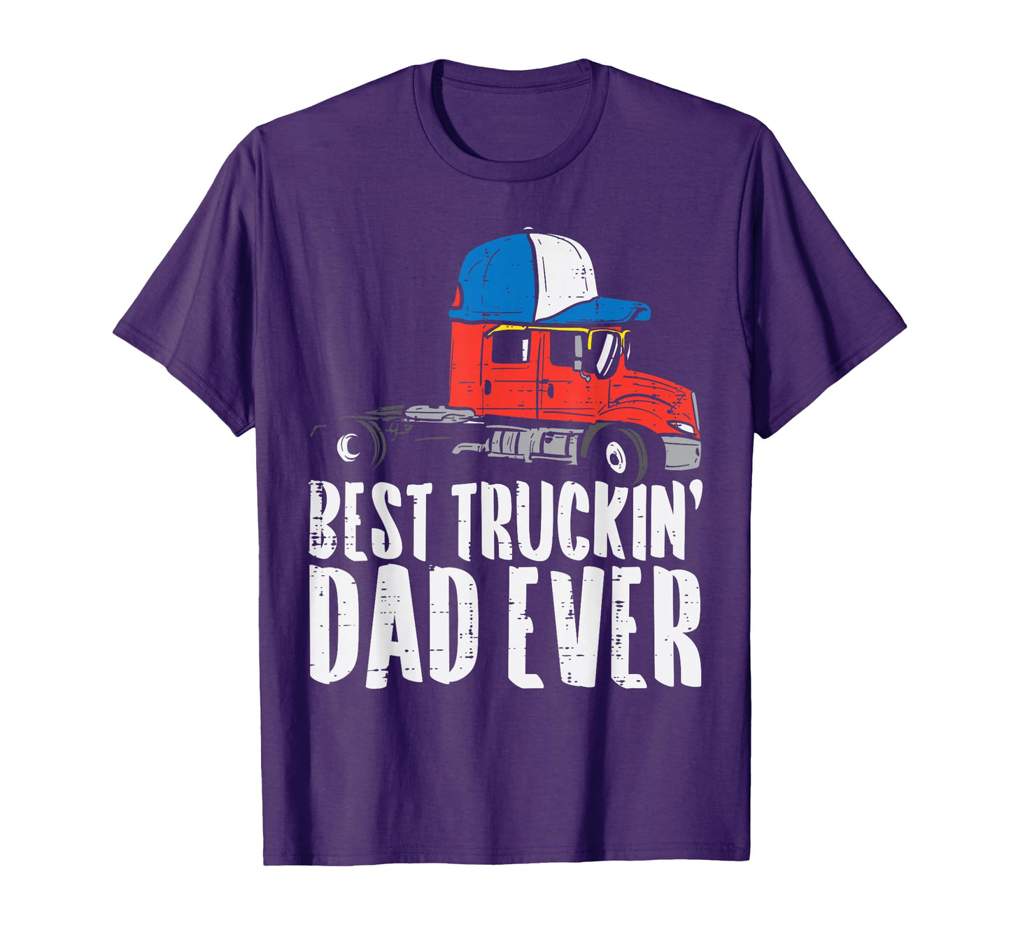 Best Truckin Dad Ever Cap Semi Truck T-Shirt - Novelty Apparel for Adults - T-Shirt, Sweatshirt, Hoodie