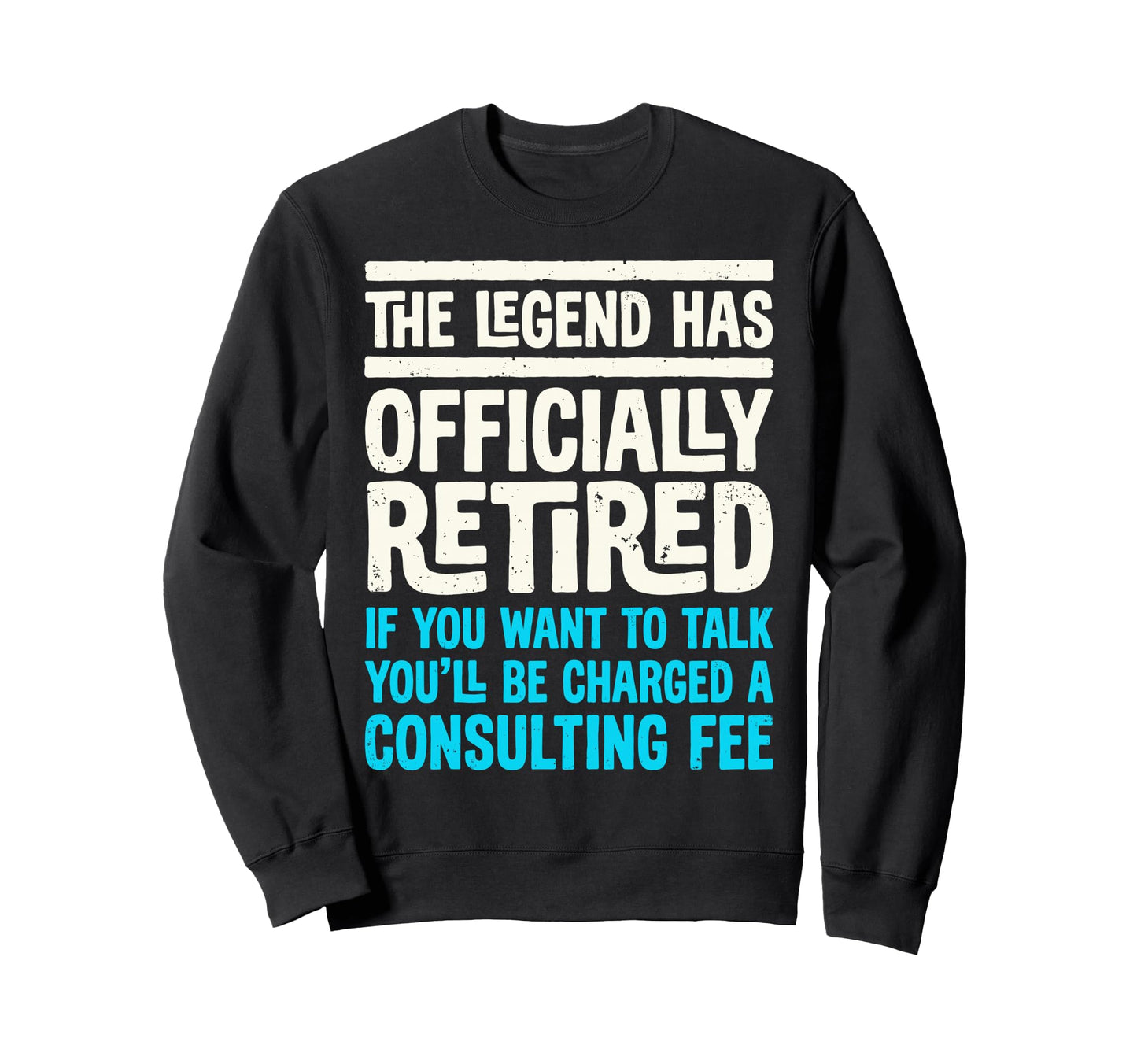 Legend Has Officially Retired If Sweatshirt - Unique Graphic for Adults - T-Shirt, Sweatshirt, Hoodie