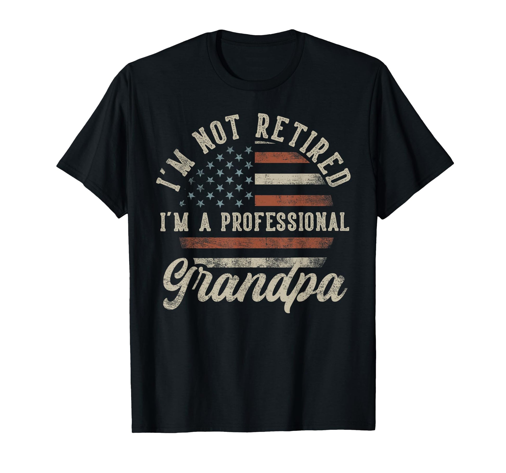 Im Not Retired Im Professional Grandpa T-Shirt - Custom Art Print Unisex - T-Shirt, Sweatshirt, Hoodie