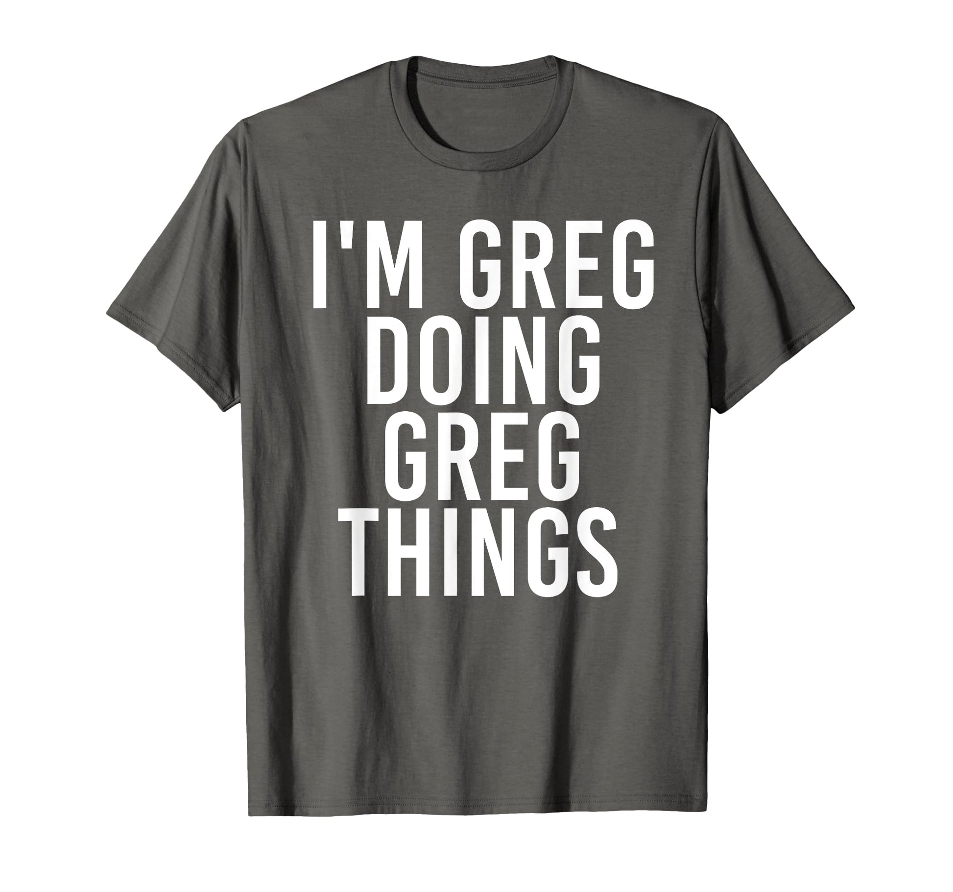 Im Greg Doing Greg Things Funny T-Shirt - Aesthetic Graphic Unisex - T-Shirt, Sweatshirt, Hoodie