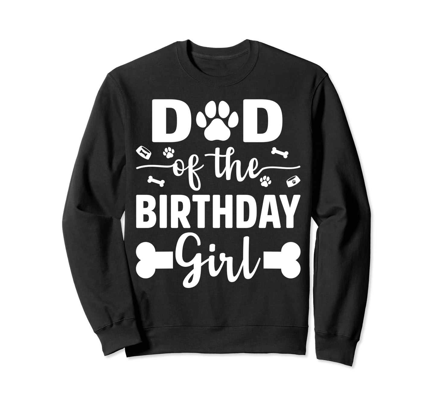 Dad Birthday Dog Paw Dogs Lovers Sweatshirt - Fun Novelty Design Men Women - T-Shirt, Sweatshirt, Hoodie