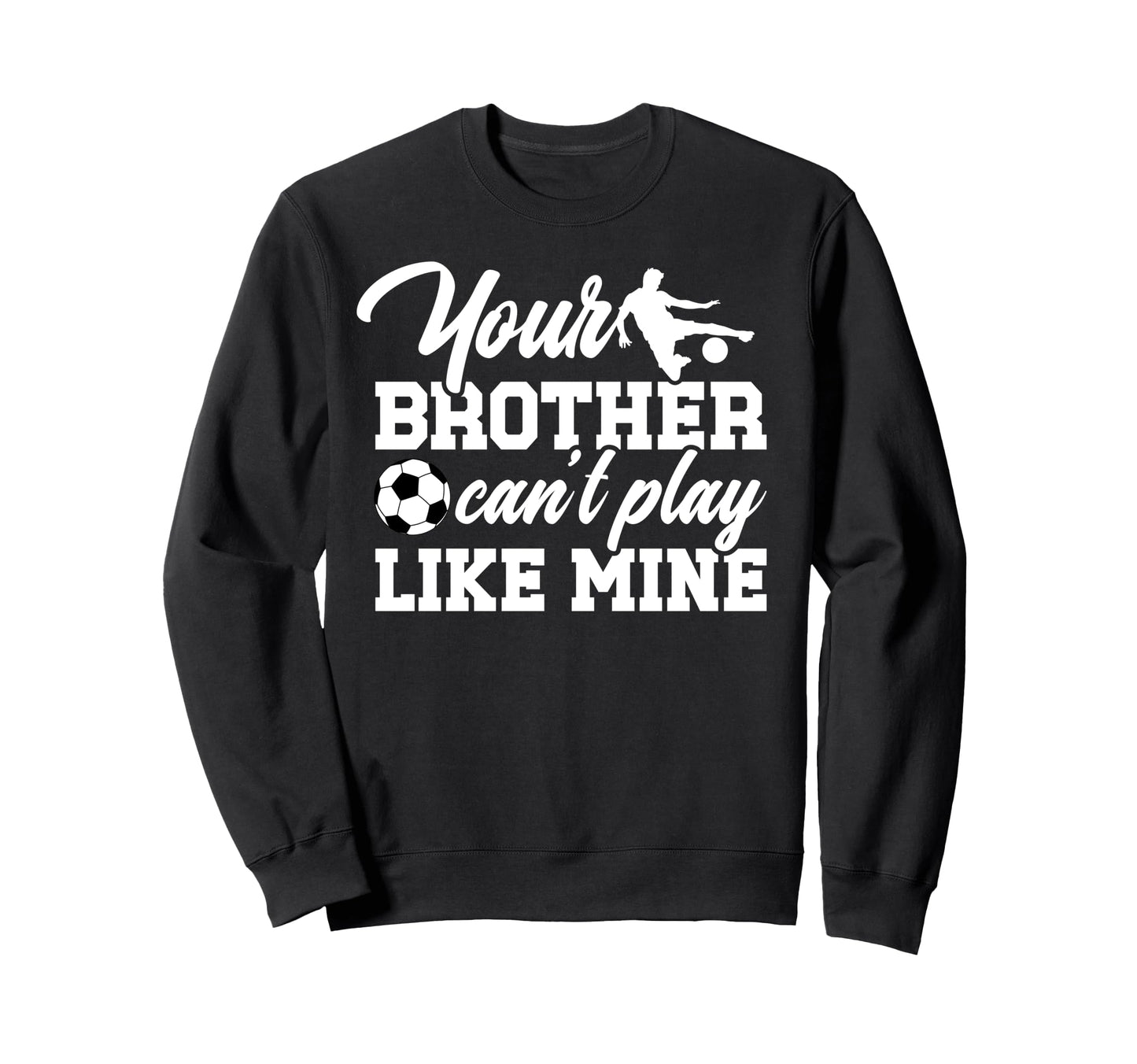 Soccer Brother Soccer Players Brother Sweatshirt - Custom Art Print Unisex - T-Shirt, Sweatshirt, Hoodie