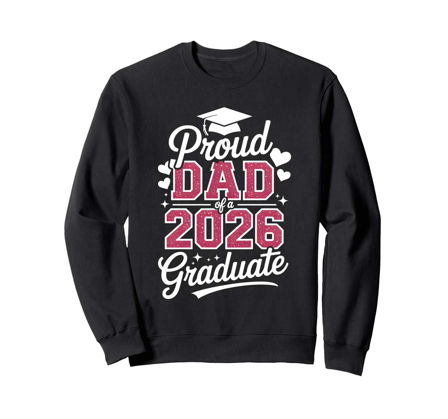 Proud Dad 2026 Graduate Class Sweatshirt - Fun Novelty Design for Adults - T-Shirt, Sweatshirt, Hoodie
