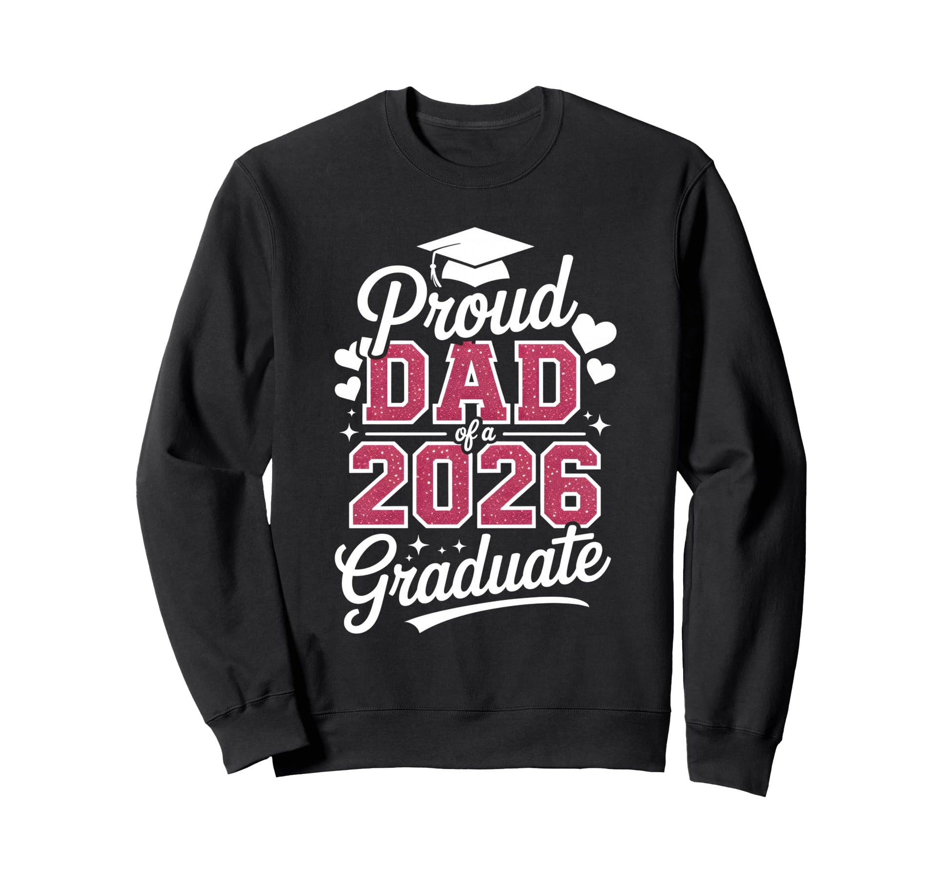 Proud Dad 2026 Graduate Class Sweatshirt - Fun Novelty Design for Adults - T-Shirt, Sweatshirt, Hoodie