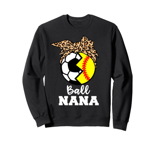 Ball Nana Funny Soccer Softball Sweatshirt - Aesthetic Graphic Men Women - T-Shirt, Sweatshirt, Hoodie