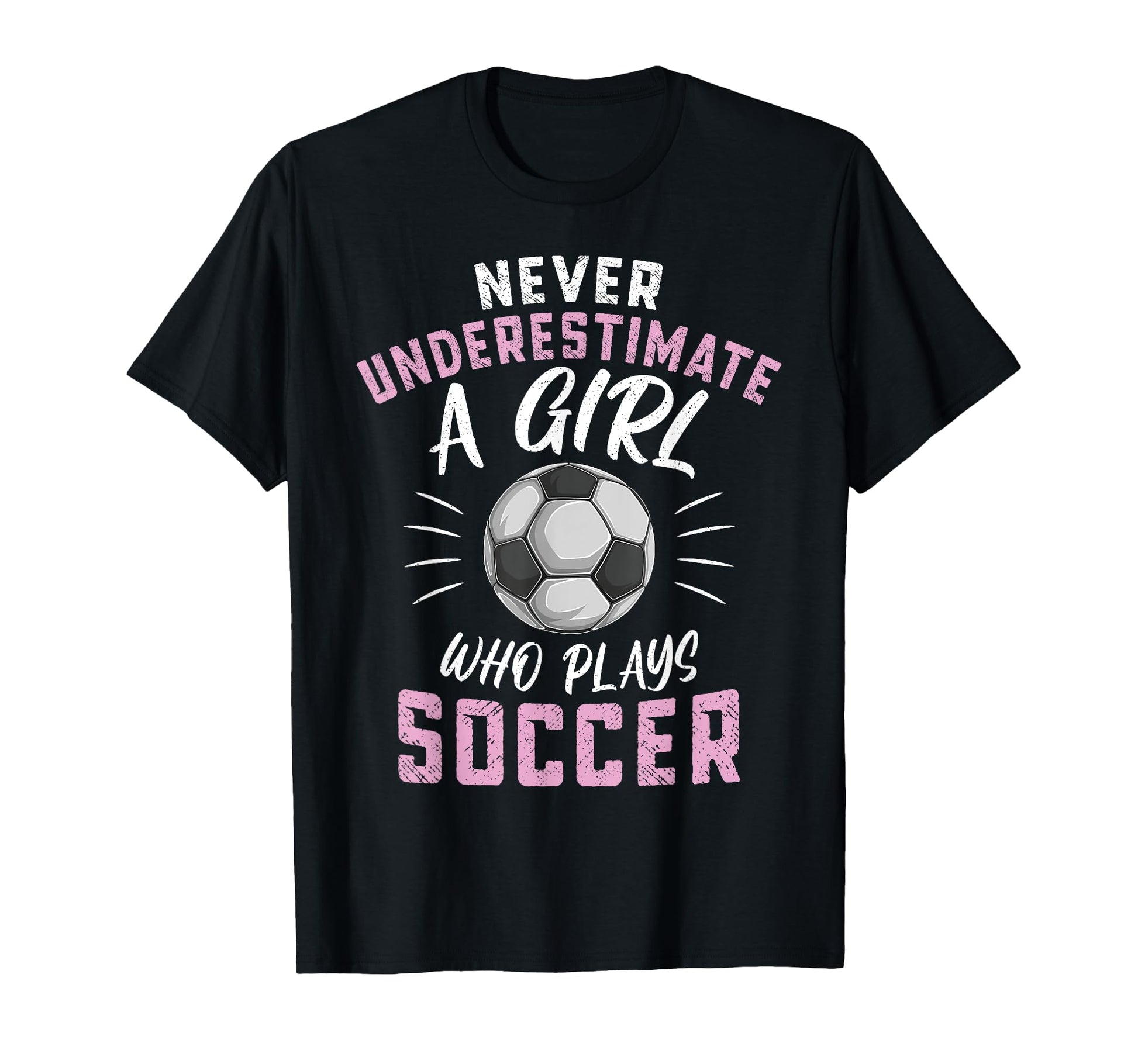 Never Underestimate Who Plays Soccer T-Shirt - Aesthetic Graphic Men Women - T-Shirt, Sweatshirt, Hoodie