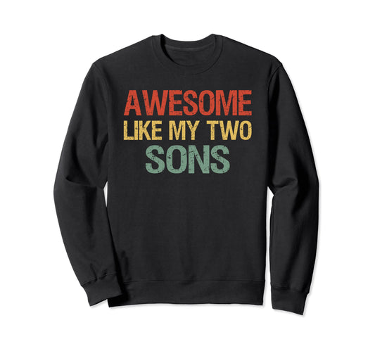Awesome Like My Two Sons Mom Dad Sweatshirt - Graphic Print Unisex - T-Shirt, Sweatshirt, Hoodie