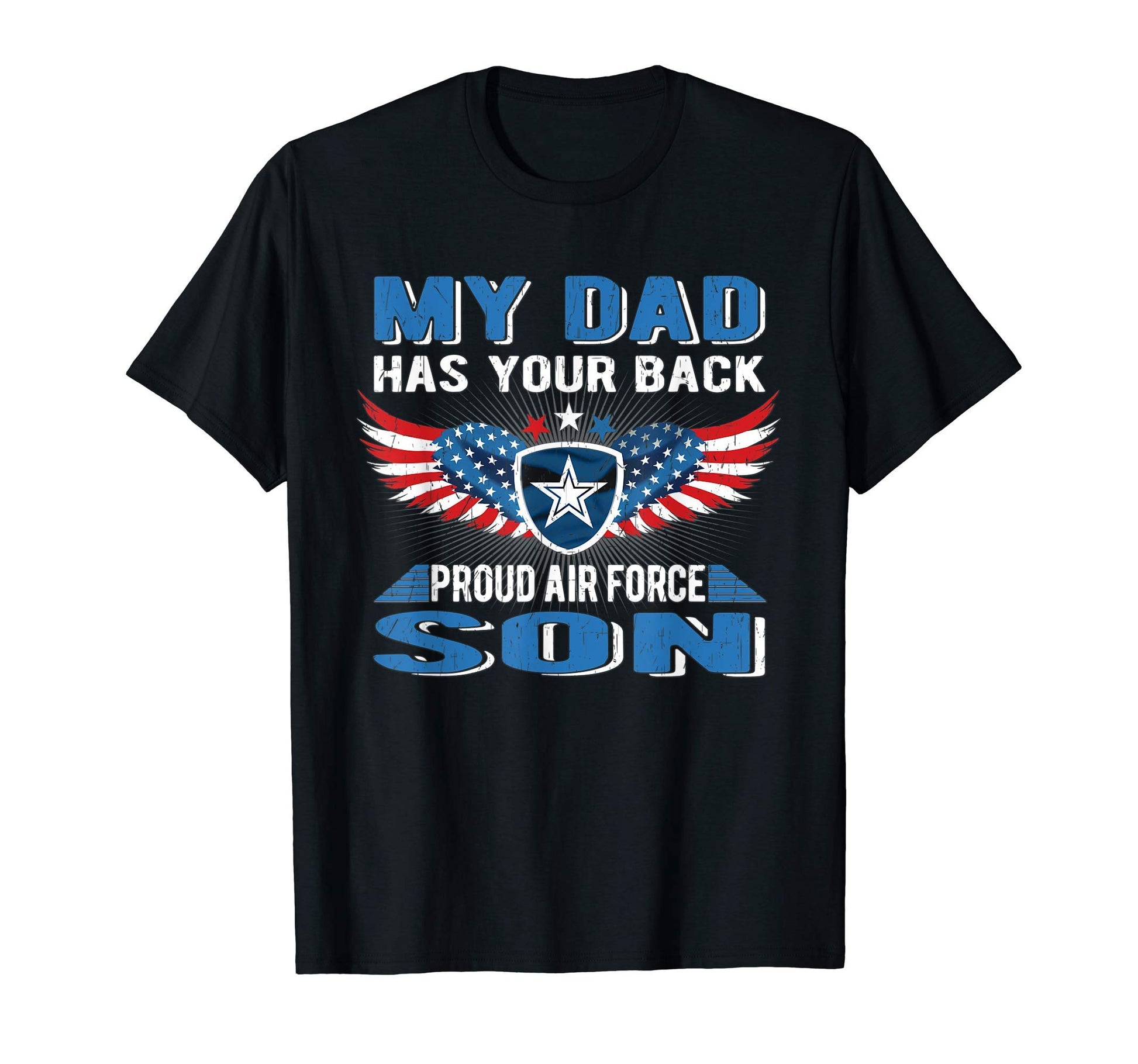 My Dad Has Your Back Proud Air Force Son T-Shirt - Graphic Print Unisex - T-Shirt, Sweatshirt, Hoodie