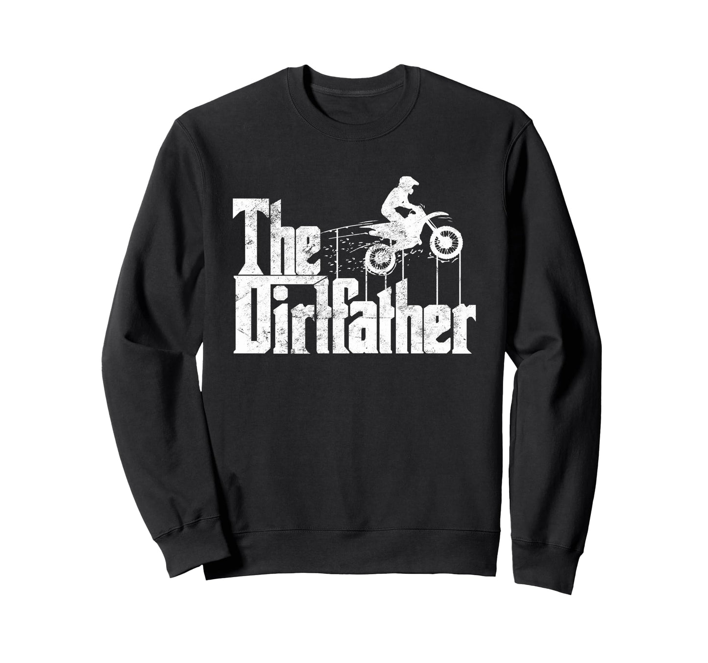Dirt Bike Dirtfather Funny Biker Sweatshirt - Custom Art Print Unisex - T-Shirt, Sweatshirt, Hoodie