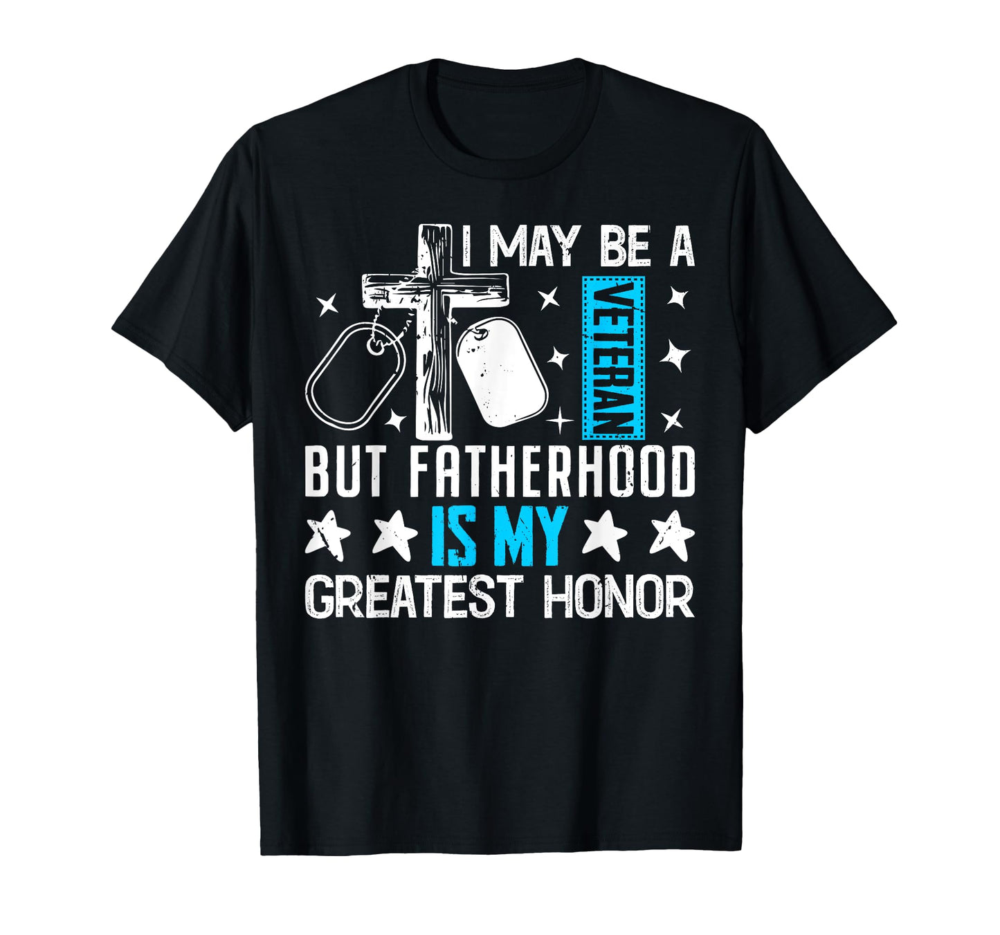 Fatherhood Is My Greatest Honor T-Shirt - Fun Novelty Design Unisex - T-Shirt, Sweatshirt, Hoodie