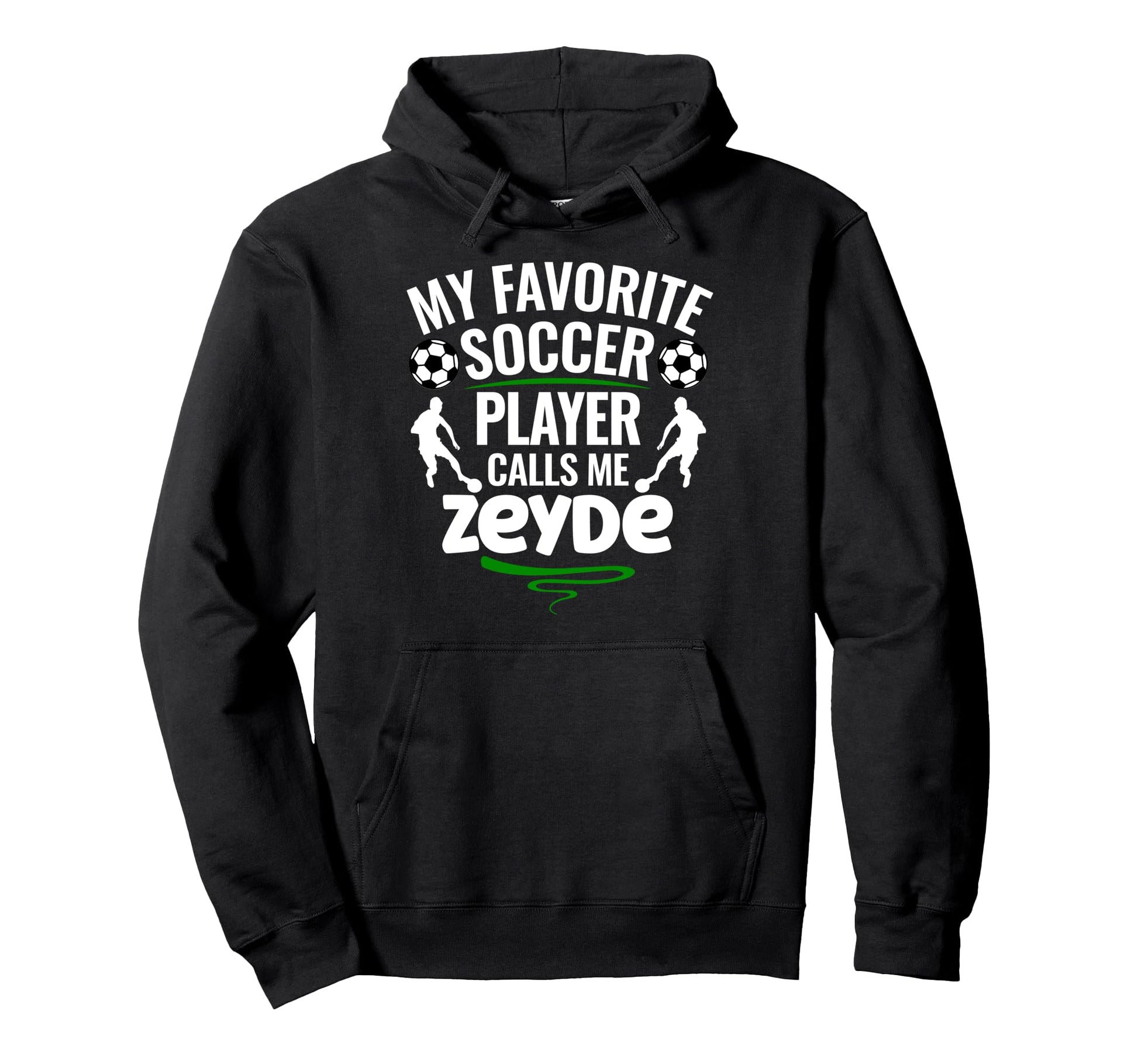 My Favorite Soccer Player Calls Me Zeyde Hoodie - Unique Graphic for Adults - T-Shirt, Sweatshirt, Hoodie