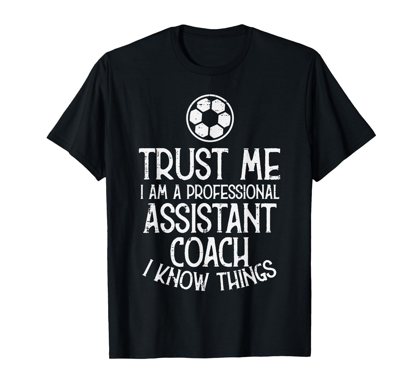 Trust Me Professional Assistant Coach T-Shirt - Unique Graphic Men Women - T-Shirt, Sweatshirt, Hoodie