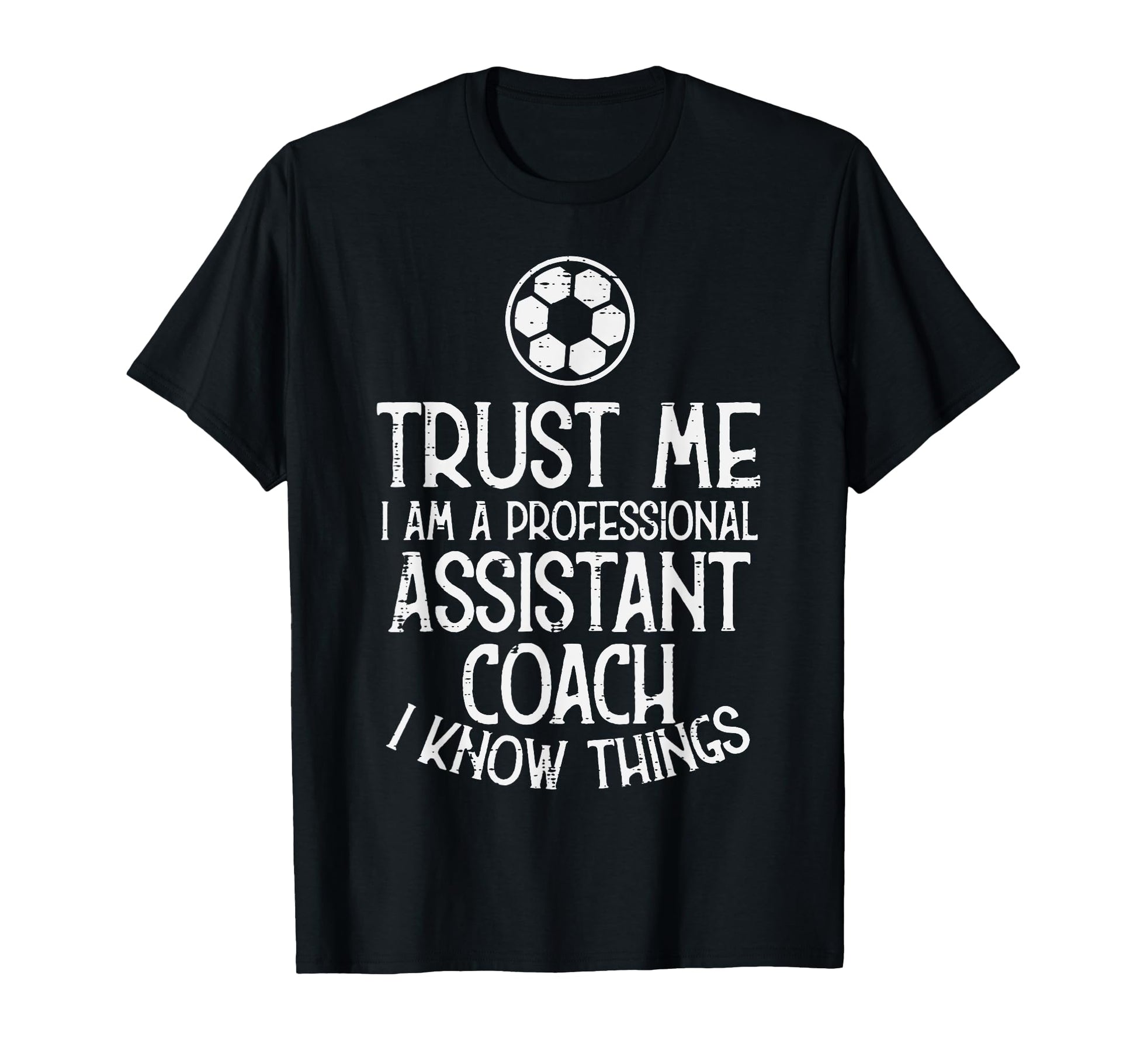 Trust Me Professional Assistant Coach T-Shirt - Unique Graphic Men Women - T-Shirt, Sweatshirt, Hoodie