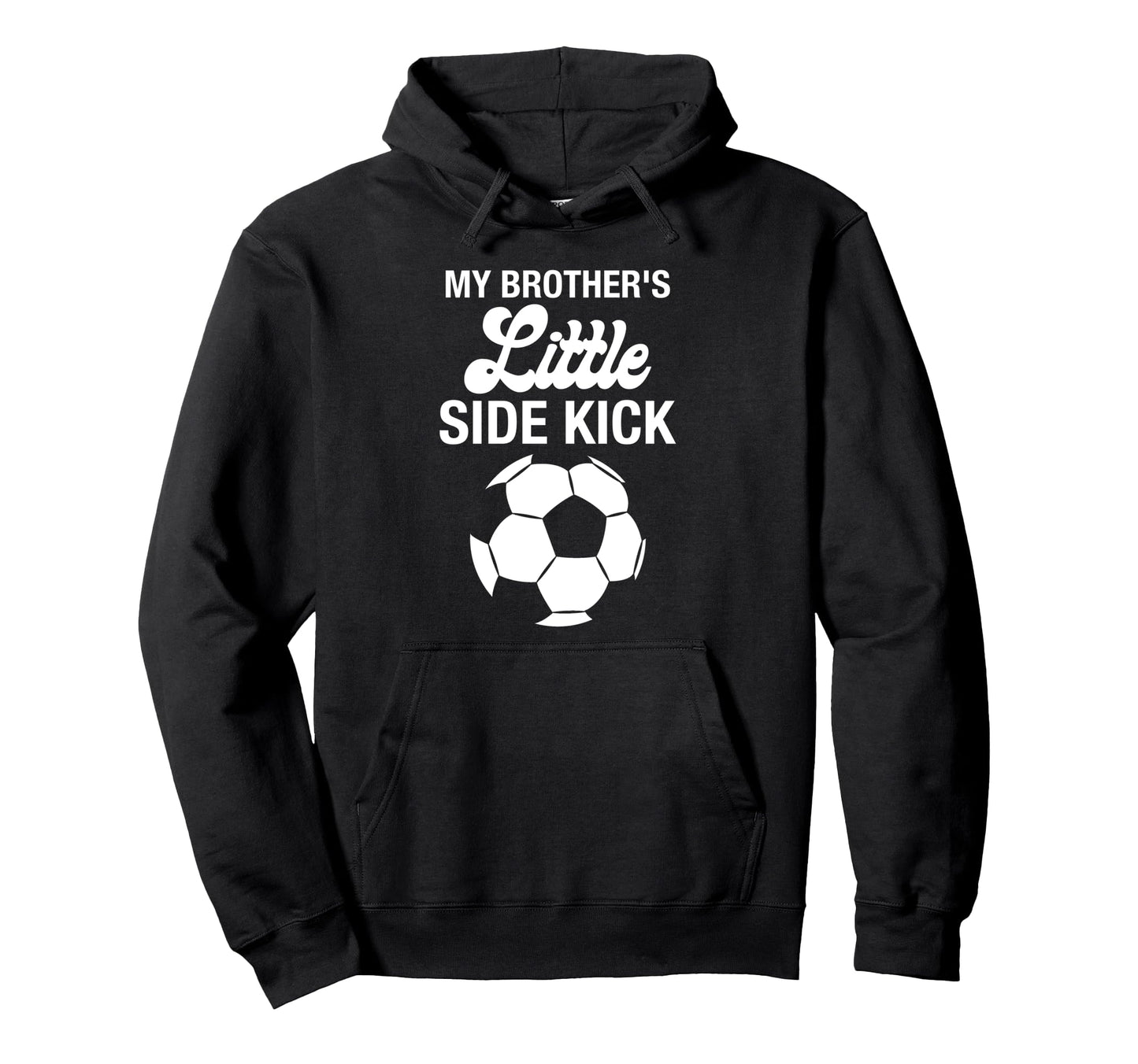 My Brothers Little Sidekick Proud Hoodie - Novelty Apparel Men Women - T-Shirt, Sweatshirt, Hoodie