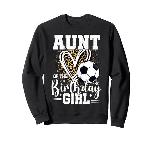 Aunt Birthday Soccer Ball Aunt Sweatshirt - Novelty Apparel for Adults - T-Shirt, Sweatshirt, Hoodie