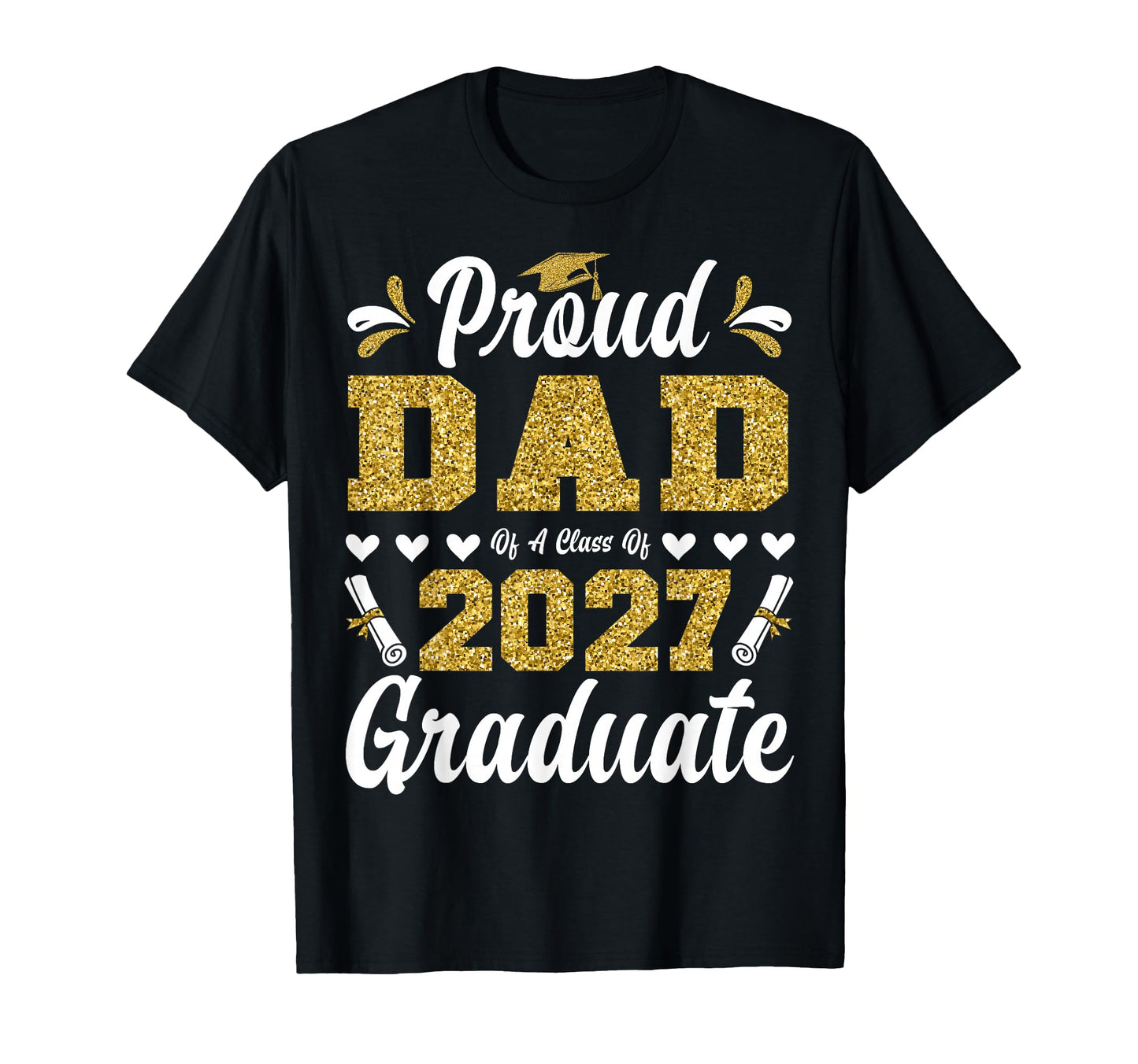Proud Dad Class 2027 Graduate T-Shirt - Streetwear Style for Adults - T-Shirt, Sweatshirt, Hoodie