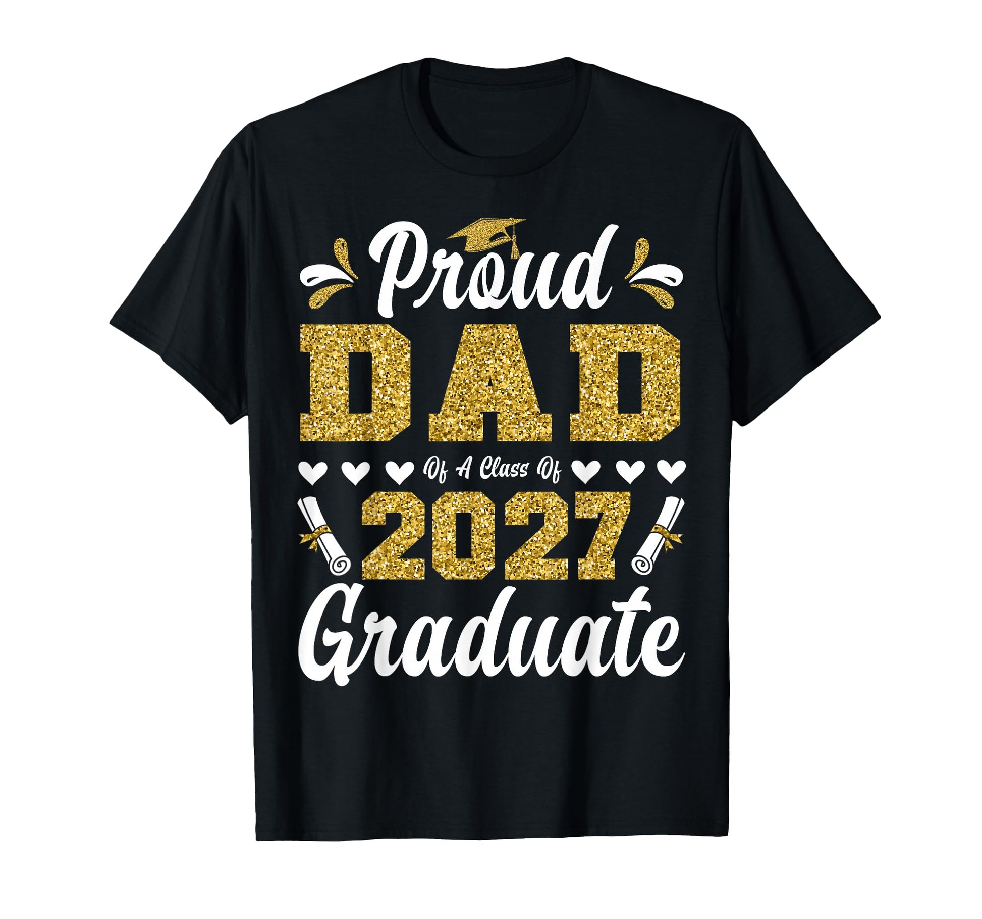 Proud Dad Class 2027 Graduate T-Shirt - Streetwear Style for Adults - T-Shirt, Sweatshirt, Hoodie