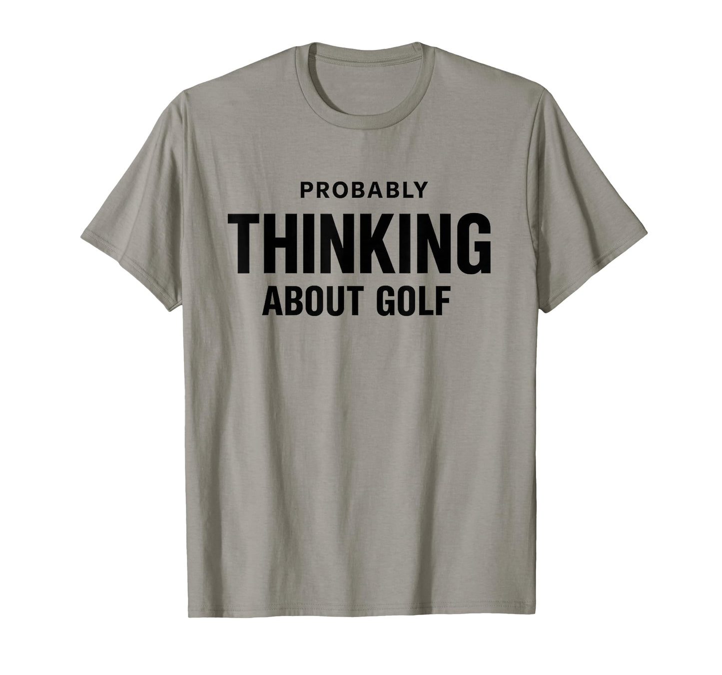 Probably Thinking About Golf Dad T-Shirt - Custom Art Print Men Women - T-Shirt, Sweatshirt, Hoodie