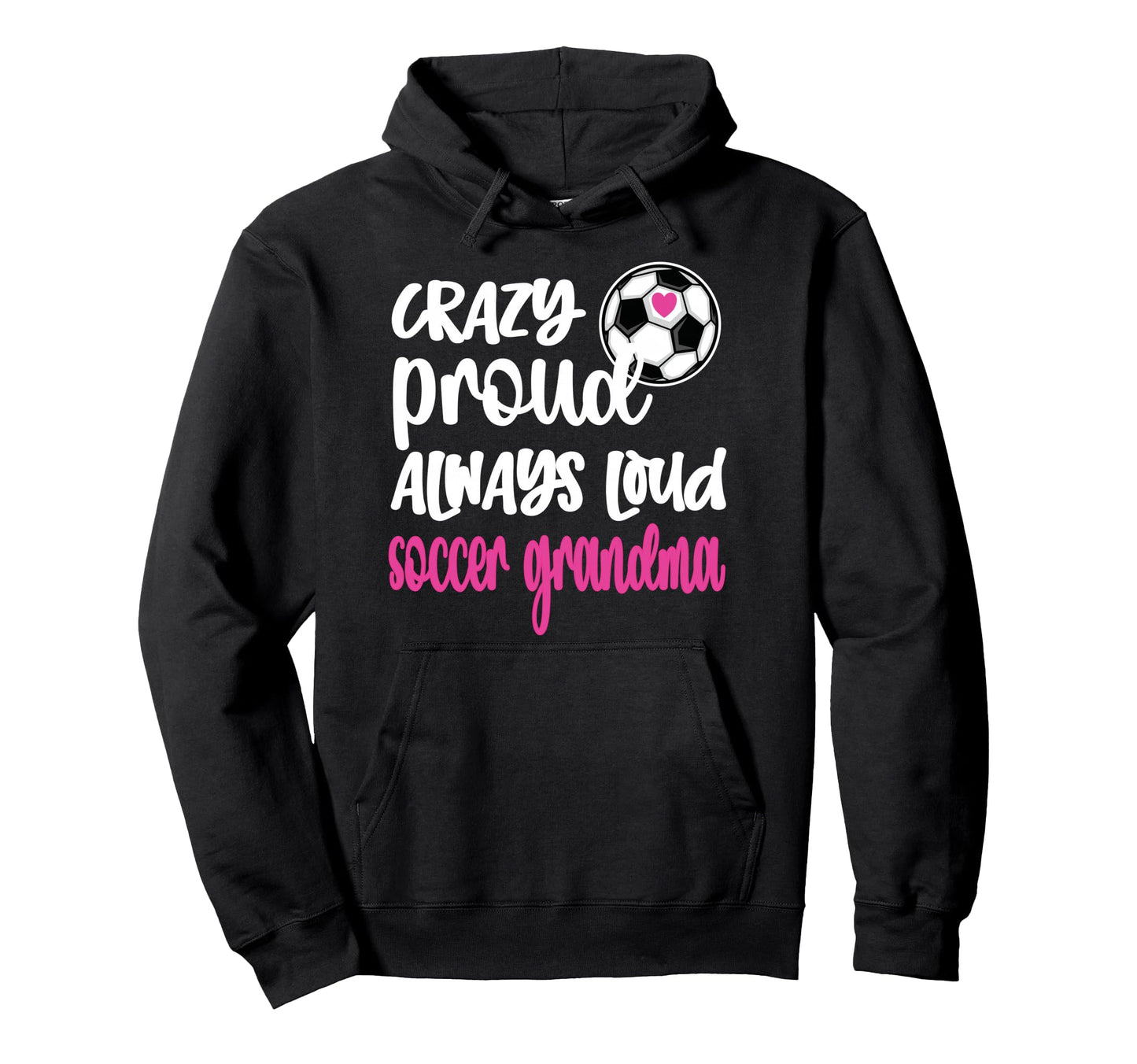 Crazy Proud Soccer Grandma Soccer Hoodie - Aesthetic Graphic Men Women - T-Shirt, Sweatshirt, Hoodie