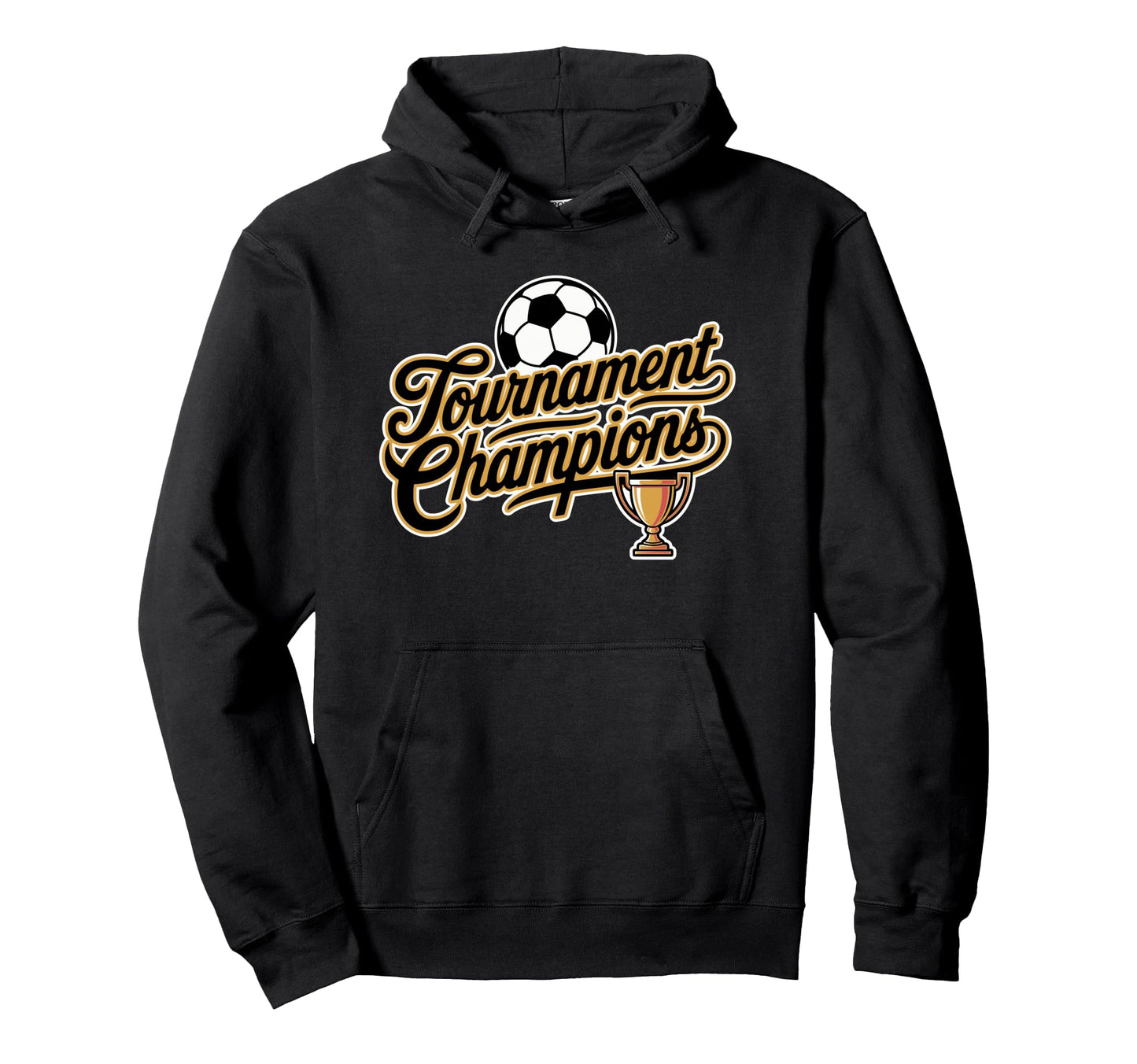 Soccer Tournament Champions Hoodie - Unique Graphic for Adults - T-Shirt, Sweatshirt, Hoodie