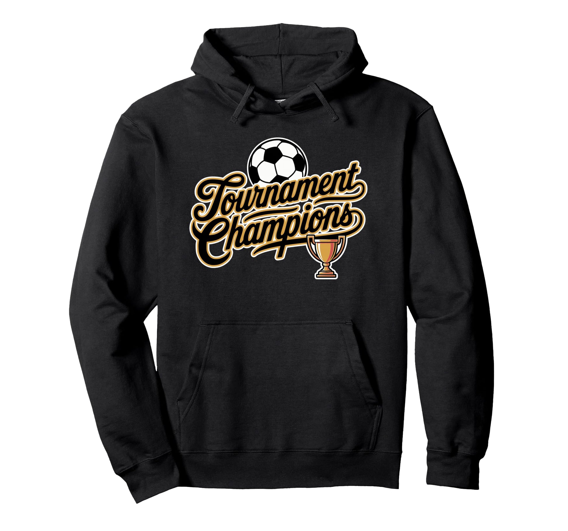 Soccer Tournament Champions Hoodie - Unique Graphic for Adults - T-Shirt, Sweatshirt, Hoodie