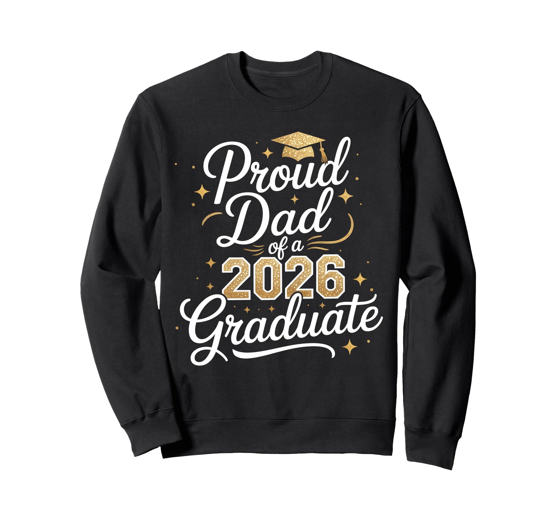 Proud Dad Class 2026 Graduate Sweatshirt - Casual Everyday Wear for Adults - T-Shirt, Sweatshirt, Hoodie