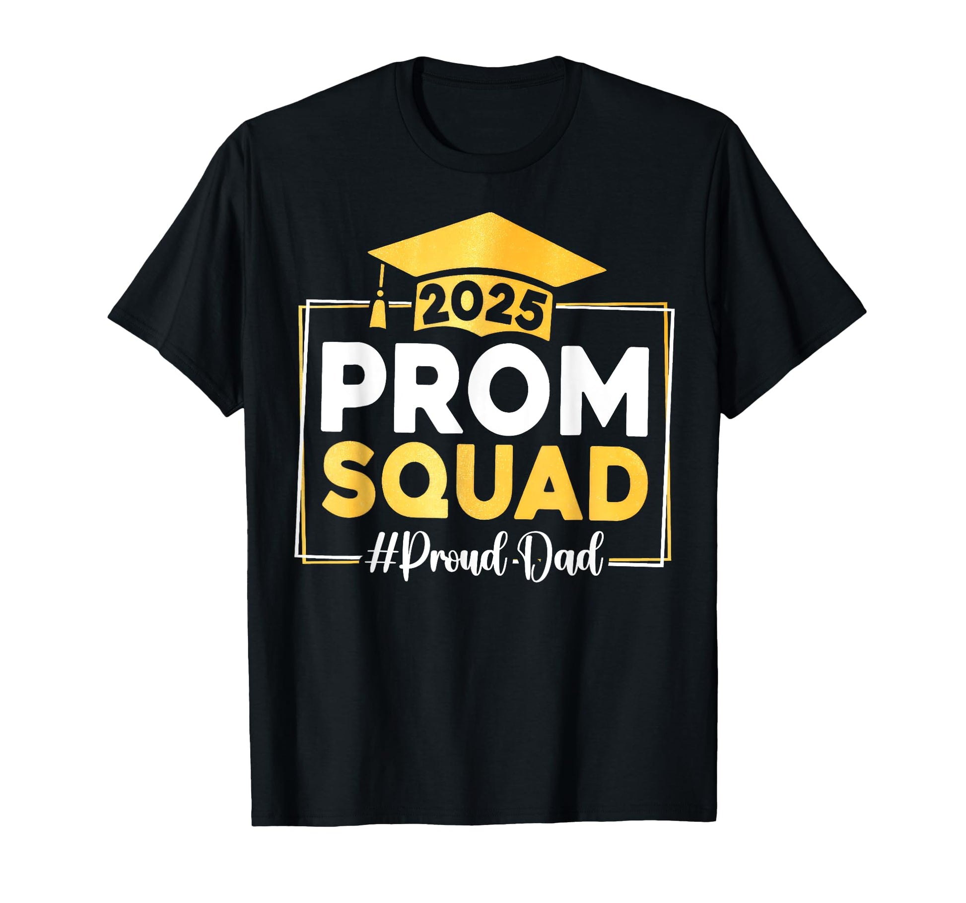 Prom Squad 2025 Proud Dad Graduate T-Shirt - Unique Graphic for Adults - T-Shirt, Sweatshirt, Hoodie