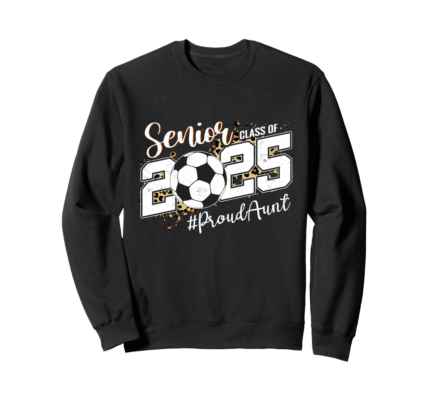 Proud Aunt 2025 Senior Soccer Ball Sweatshirt - Trendy Graphic Unisex - T-Shirt, Sweatshirt, Hoodie