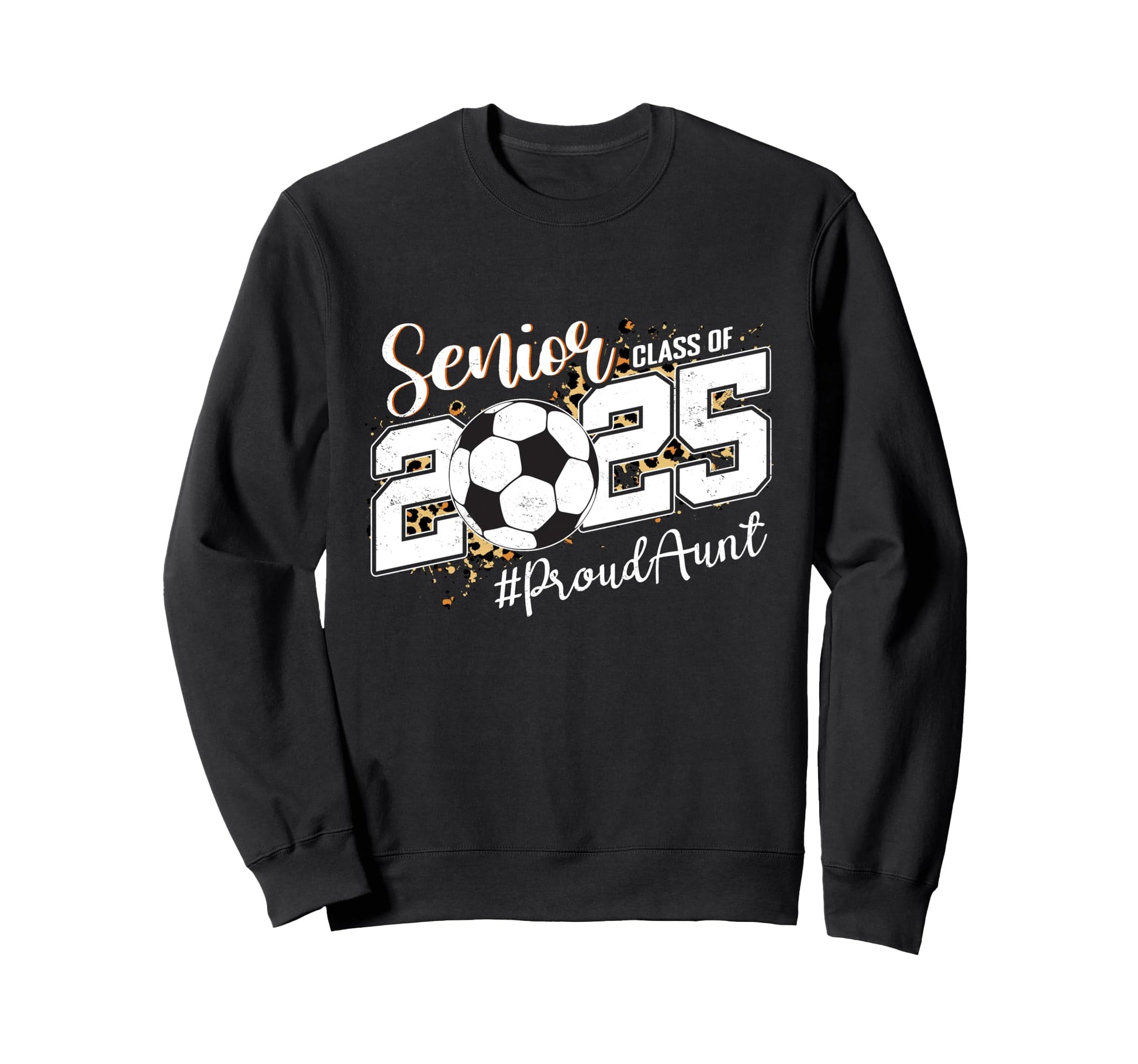 Proud Aunt 2025 Senior Soccer Ball Sweatshirt - Trendy Graphic Unisex - T-Shirt, Sweatshirt, Hoodie