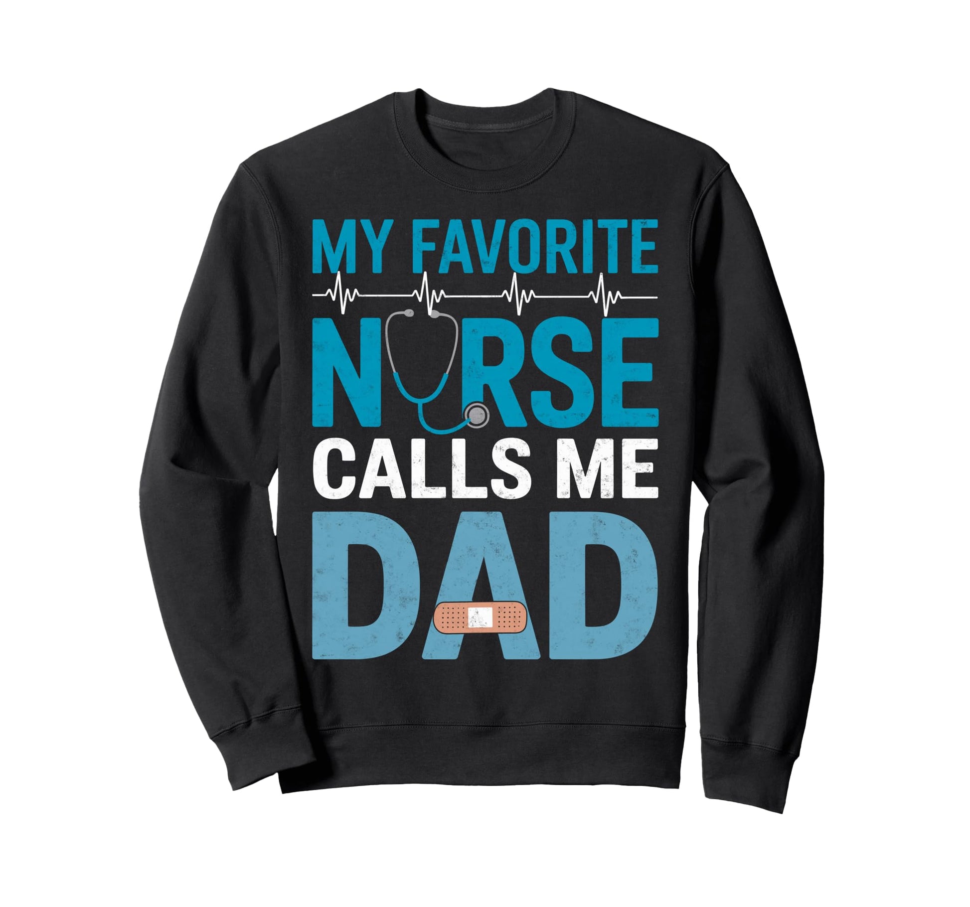 My Favorite Nurse Call Me Dad Sweatshirt - Fun Novelty Design for Adults - T-Shirt, Sweatshirt, Hoodie