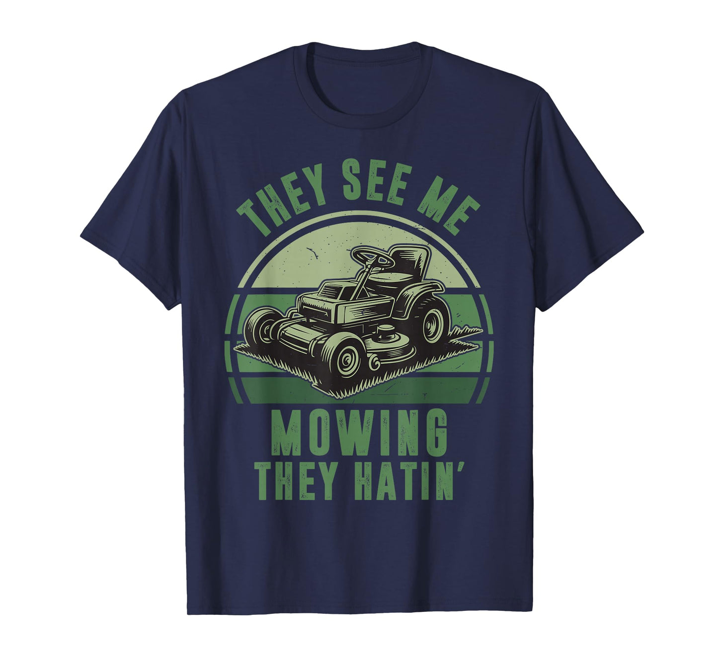 See Me Mowing They Hatin Funny Riding T-Shirt - Unique Graphic for Adults - T-Shirt, Sweatshirt, Hoodie