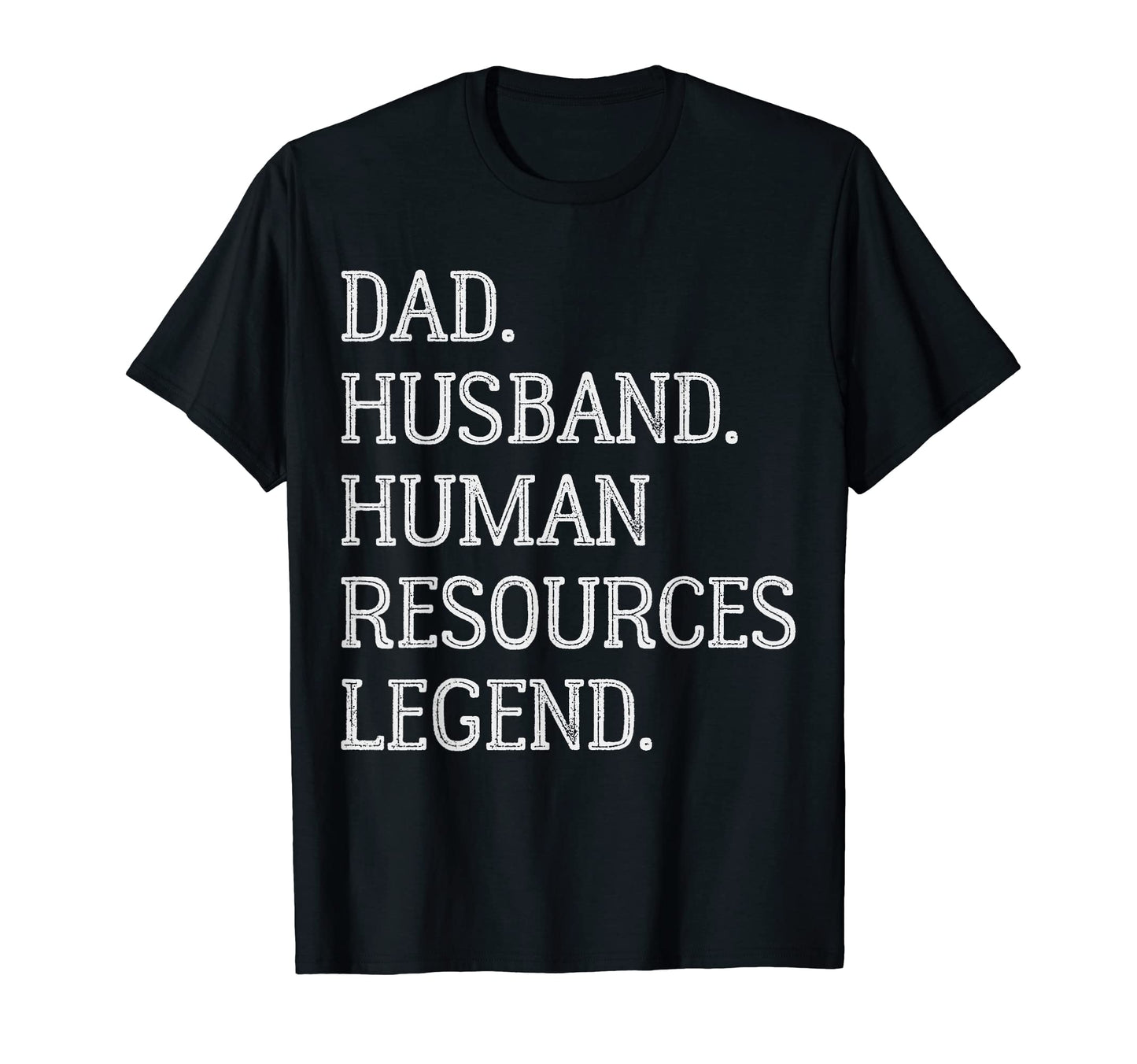 Dad Husband Human Resources T-Shirt - Casual Everyday Wear Men Women - T-Shirt, Sweatshirt, Hoodie