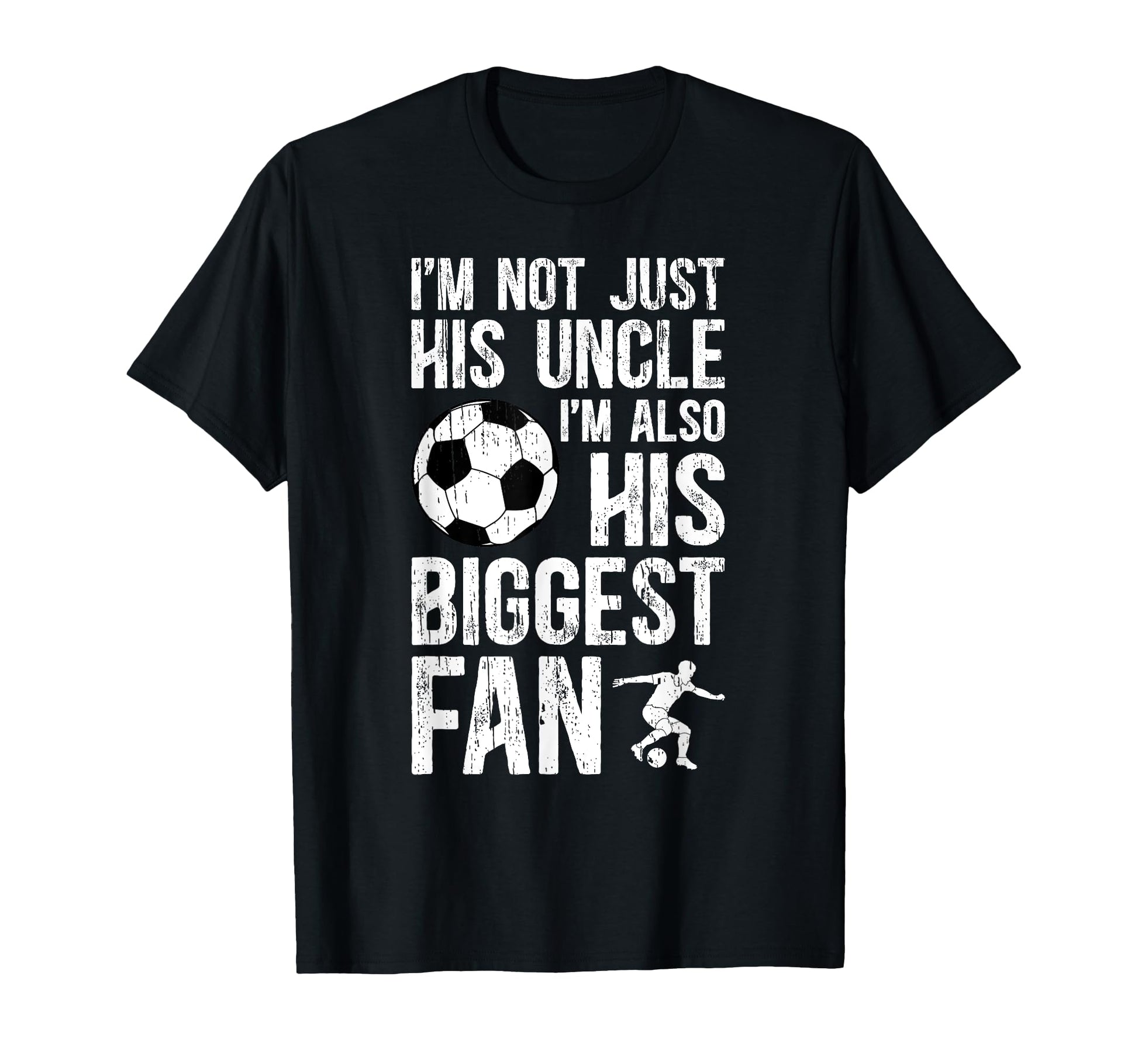 His Biggest Fan Soccer Uncle Soccer T-Shirt - Fun Novelty Design Unisex - T-Shirt, Sweatshirt, Hoodie