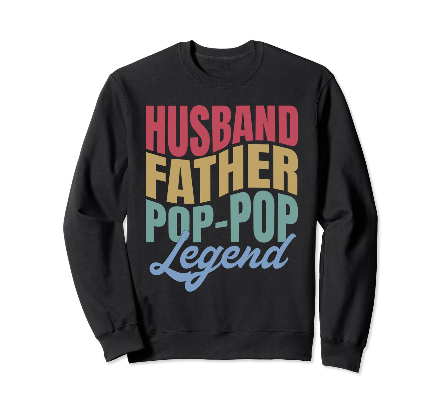Husband Father Pop Pop Legend Wavy Sweatshirt - Trendy Graphic Men Women - T-Shirt, Sweatshirt, Hoodie