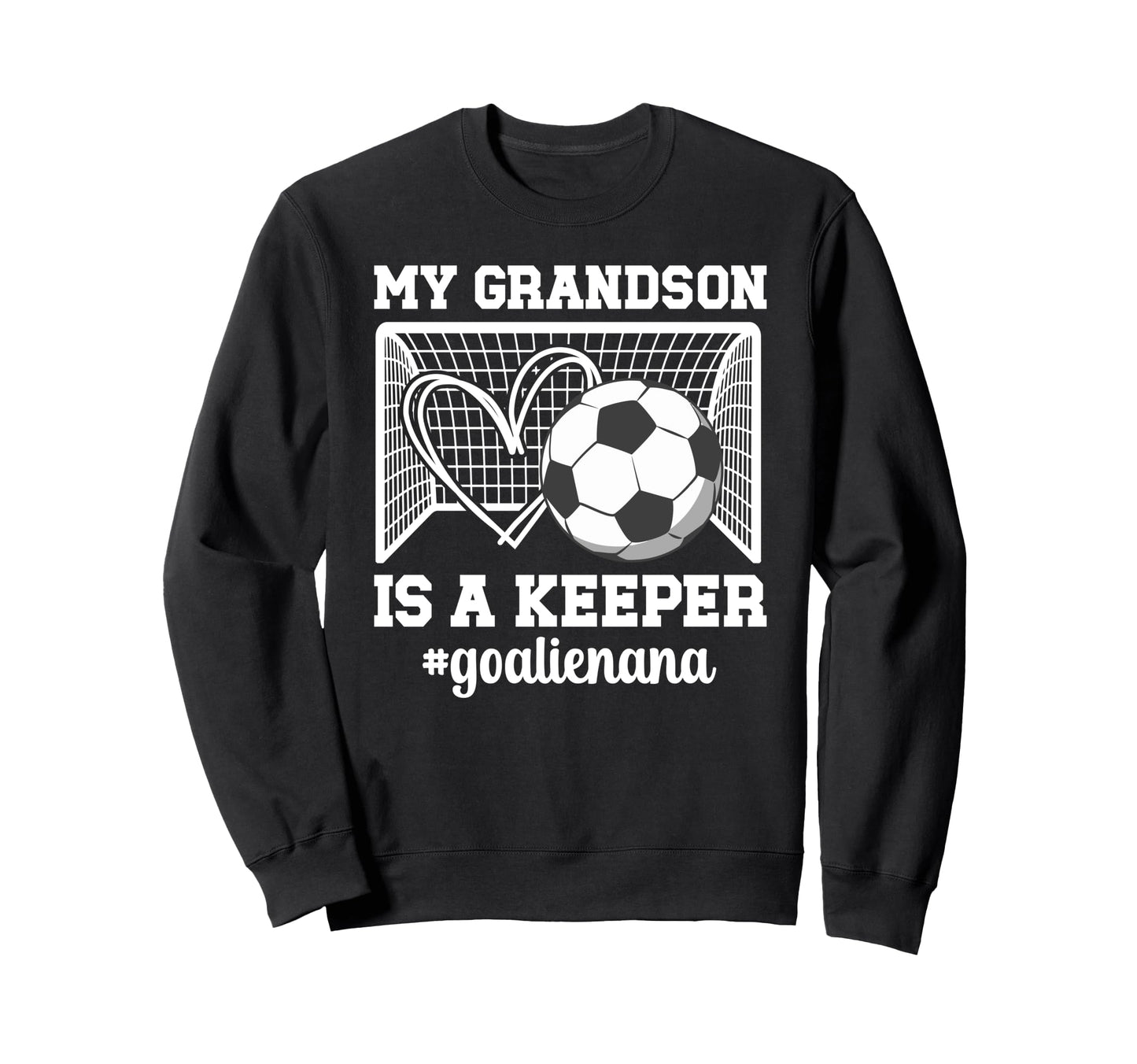 Proud Soccer Goalie Nana Soccer Sweatshirt - Fun Novelty Design Unisex - T-Shirt, Sweatshirt, Hoodie