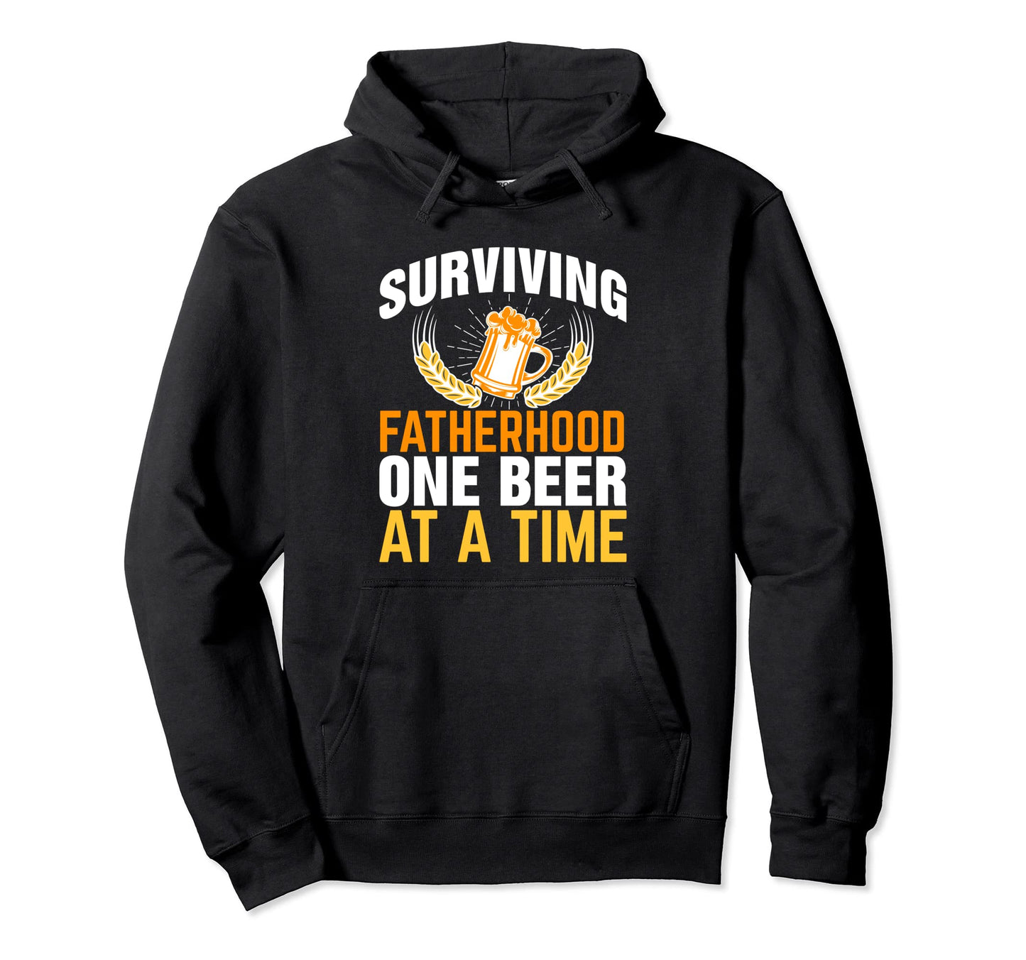 Surviving Fatherhood One Beer Time Hoodie - Unique Graphic for Adults - T-Shirt, Sweatshirt, Hoodie