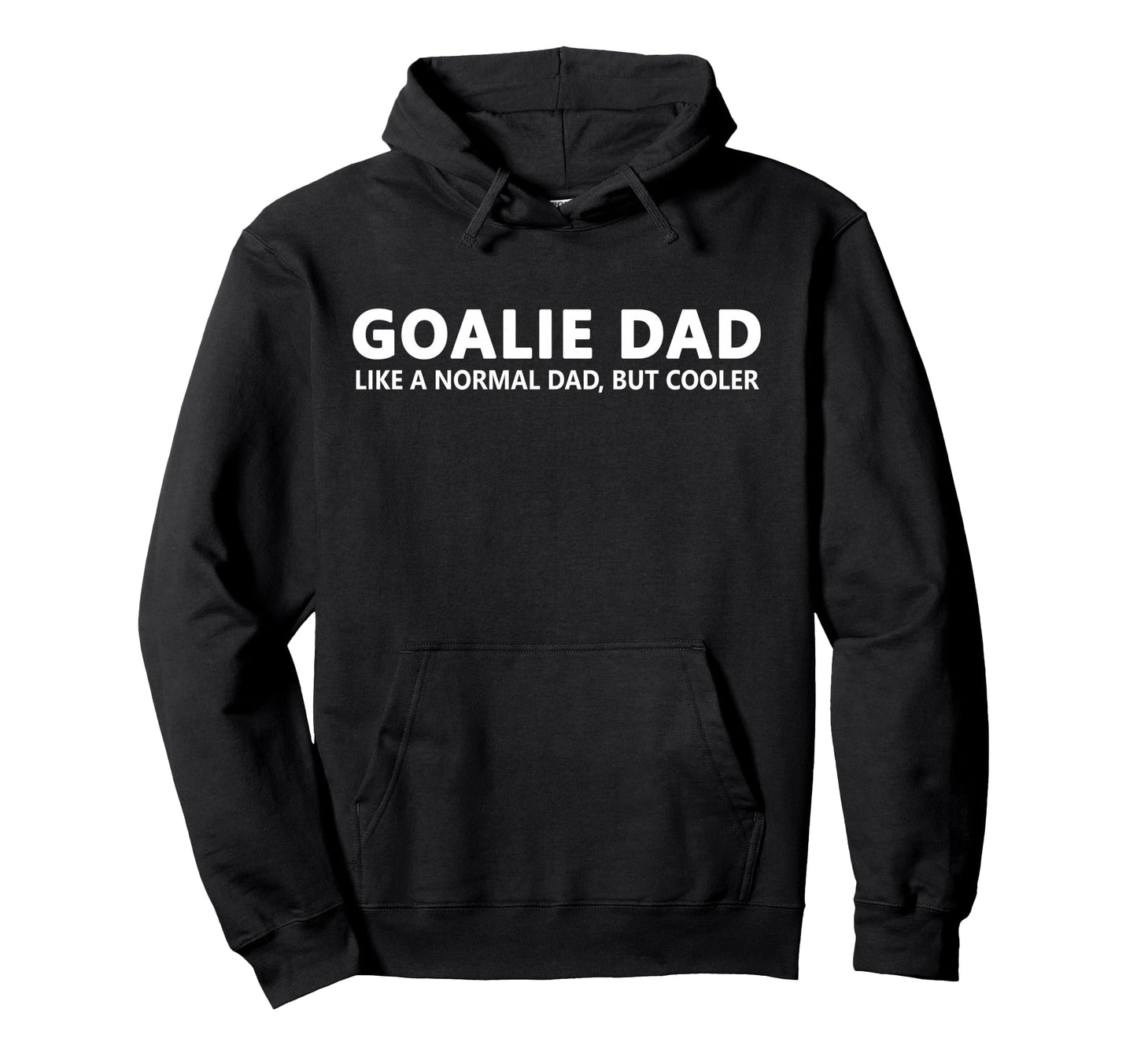 Goalie Father Ice Hockey Goalie Dad Hoodie - Novelty Apparel for Adults - T-Shirt, Sweatshirt, Hoodie