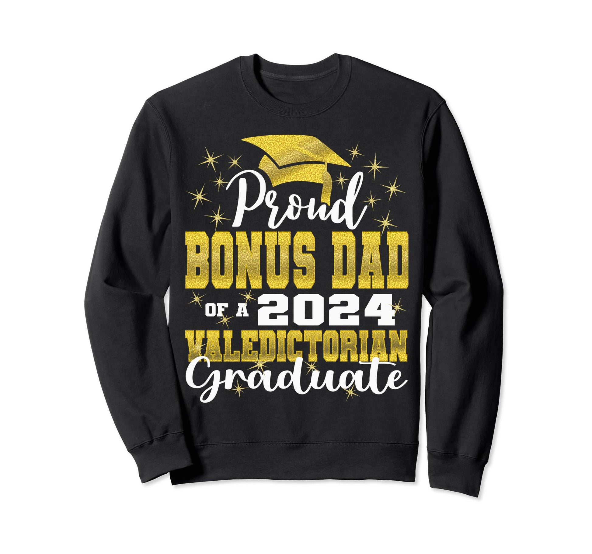 Proud Bonus Dad 2024 Valedictorian Sweatshirt - Novelty Apparel for Adults - T-Shirt, Sweatshirt, Hoodie