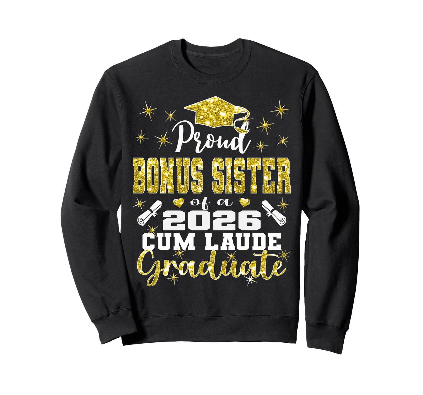Proud Bonus Sister 2026 Cum Laude Sweatshirt - Novelty Apparel Men Women - T-Shirt, Sweatshirt, Hoodie