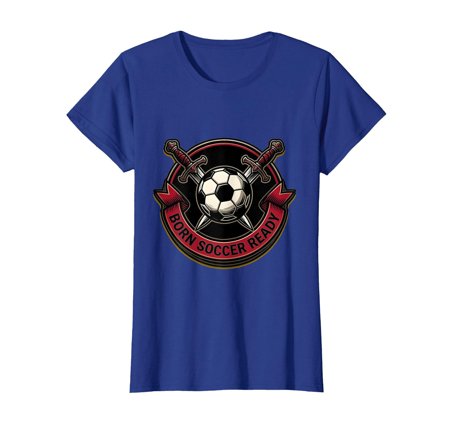 Born Soccer Ready Soccer Fans T-Shirt - Novelty Apparel Unisex - T-Shirt, Sweatshirt, Hoodie