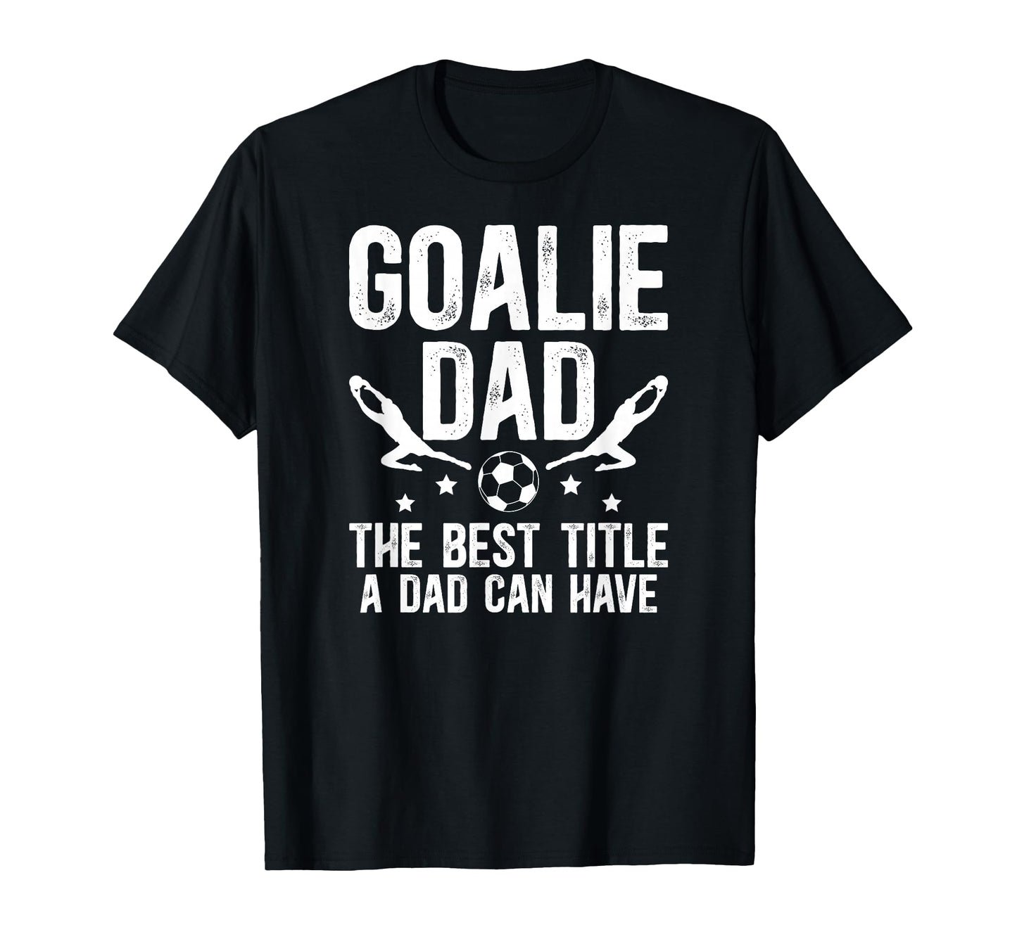 Soccer Goalie Dad Best Title Dad Soccer T-Shirt - Custom Art Print Unisex - T-Shirt, Sweatshirt, Hoodie