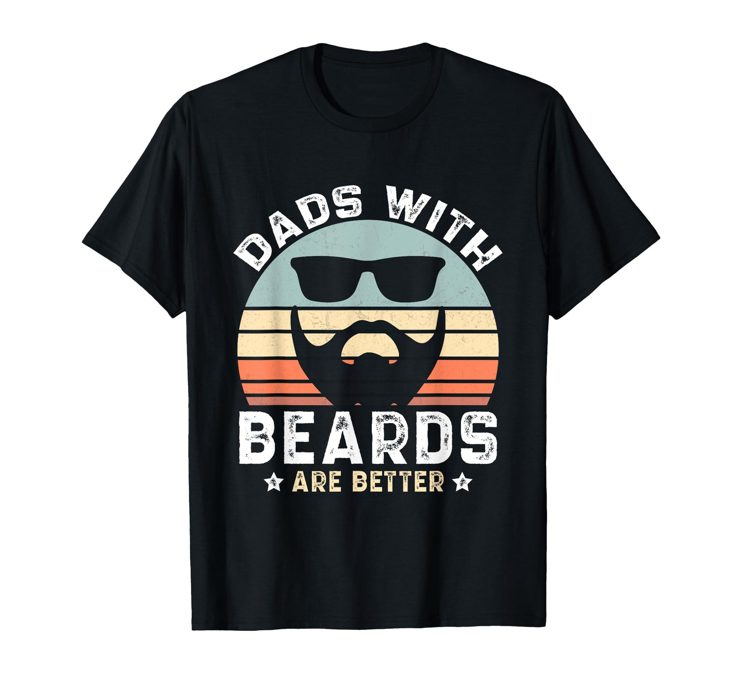 Dads Beards Are Better Funny T-Shirt - Casual Everyday Wear for Adults - T-Shirt, Sweatshirt, Hoodie
