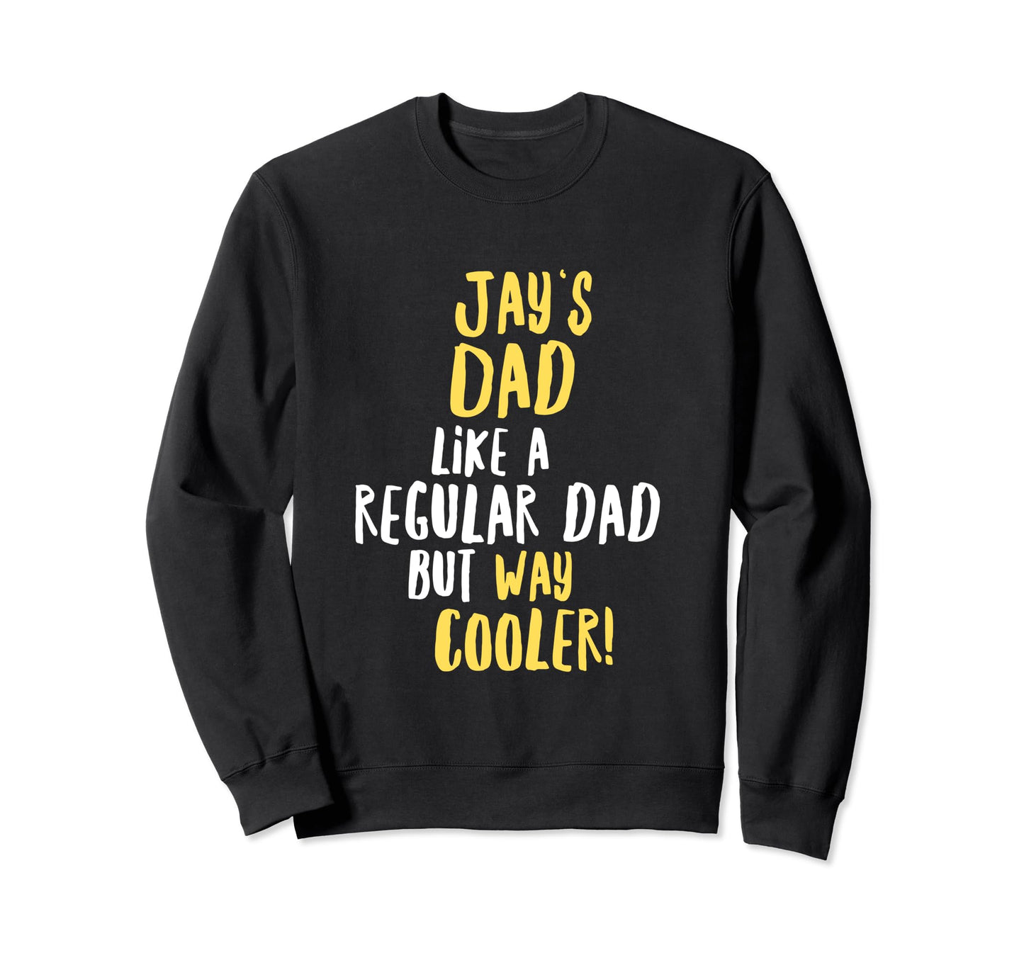 Jays Dad Funny Text Sweatshirt - Fun Novelty Design Unisex - T-Shirt, Sweatshirt, Hoodie