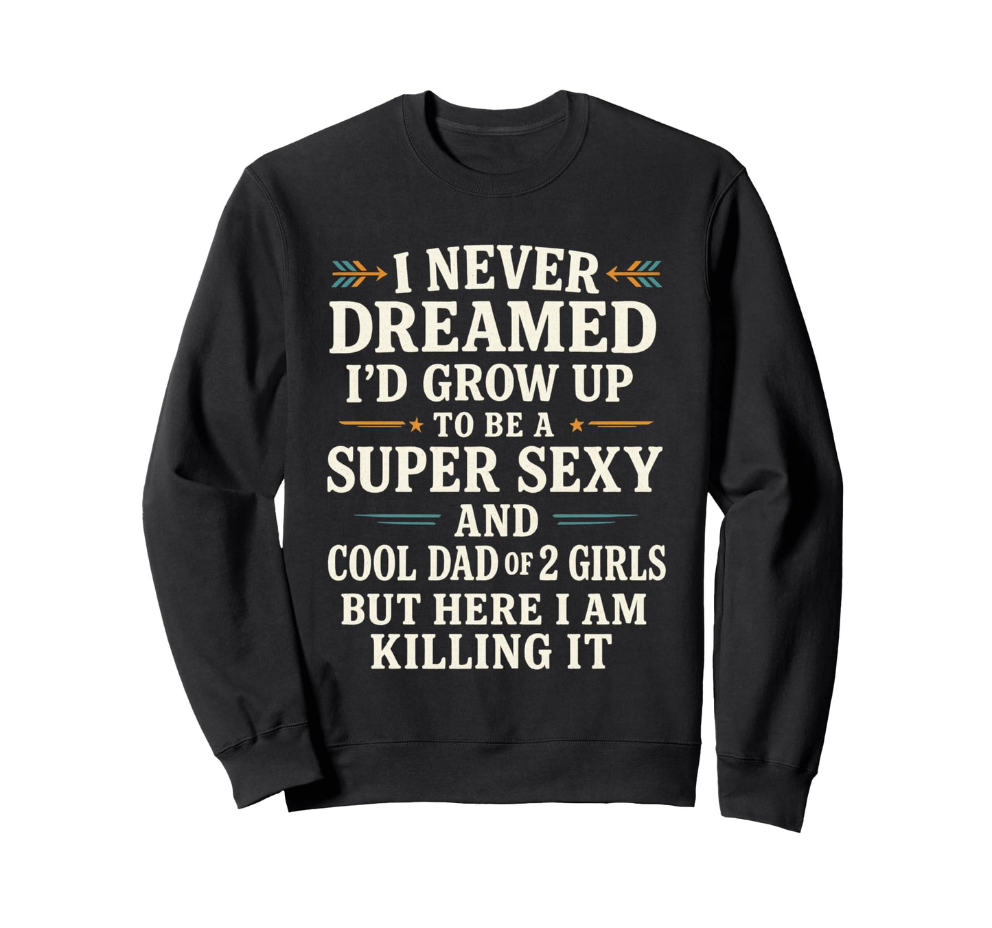 Fathers Day From Daughter Dad Sweatshirt - Casual Everyday Wear for Adults - T-Shirt, Sweatshirt, Hoodie