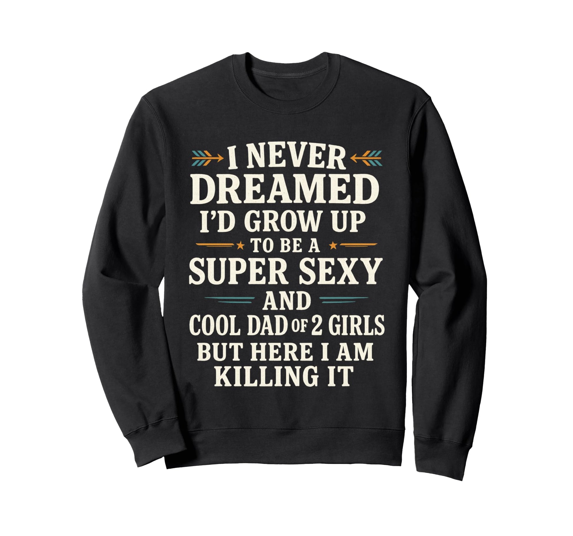 Fathers Day From Daughter Dad Sweatshirt - Casual Everyday Wear for Adults - T-Shirt, Sweatshirt, Hoodie