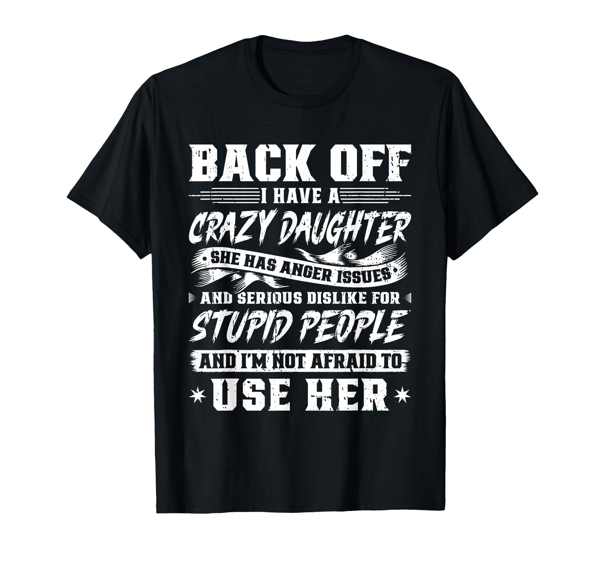 Back Off I Have Crazy Daughter Im T-Shirt - Aesthetic Graphic Men Women - T-Shirt, Sweatshirt, Hoodie