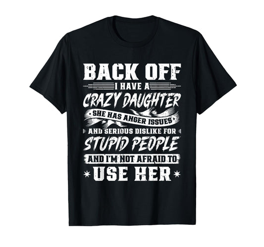 Back Off I Have Crazy Daughter Im T-Shirt - Aesthetic Graphic Men Women - T-Shirt, Sweatshirt, Hoodie