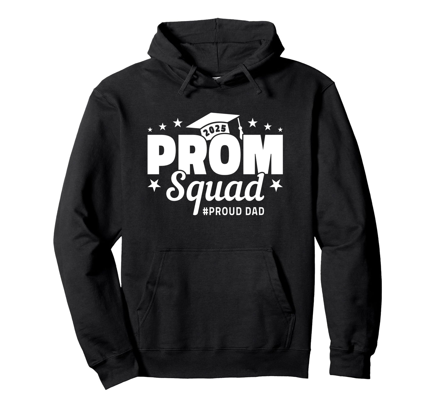 Prom Squad 2025 Proud Dad Graduate Prom Hoodie - Graphic Print Unisex - T-Shirt, Sweatshirt, Hoodie