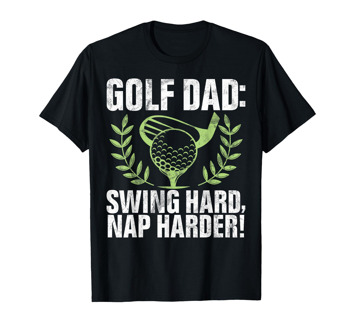 Swing Hard Nap Harder Golf Dad T-Shirt - Fun Novelty Design Unisex - T-Shirt, Sweatshirt, Hoodie