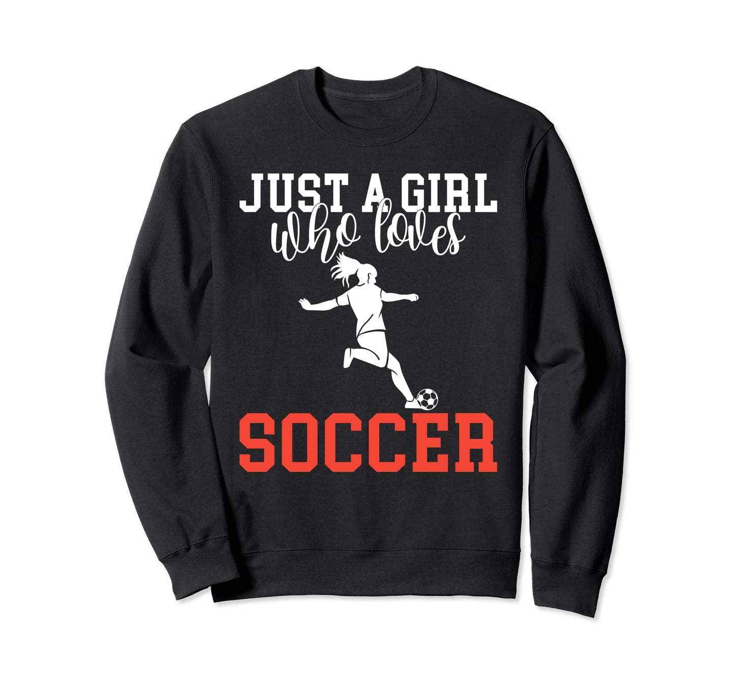 Just Who Loves Soccer Sweatshirt - Aesthetic Graphic for Adults - T-Shirt, Sweatshirt, Hoodie